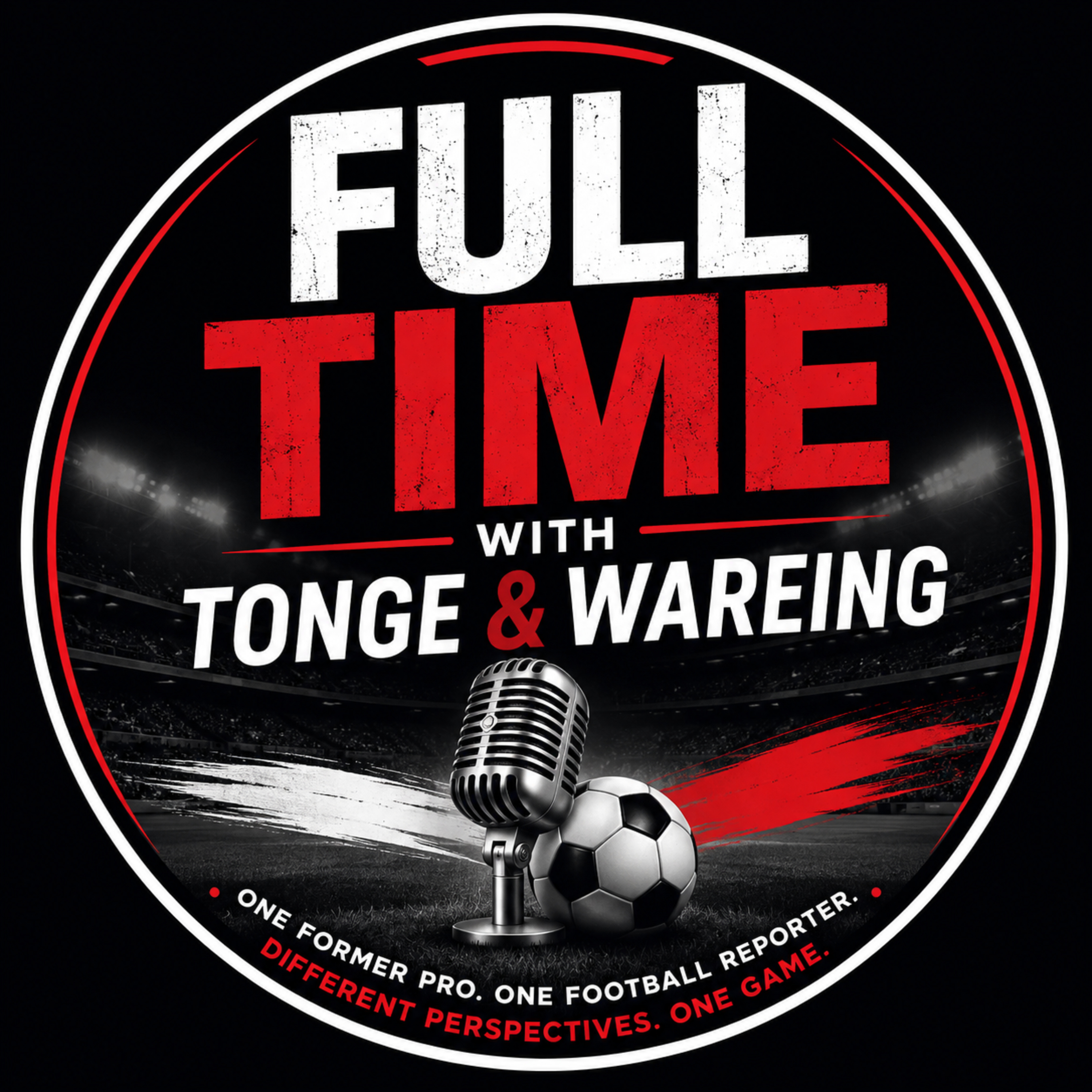 Full Time with Tonge and Wareing podcast artwork
