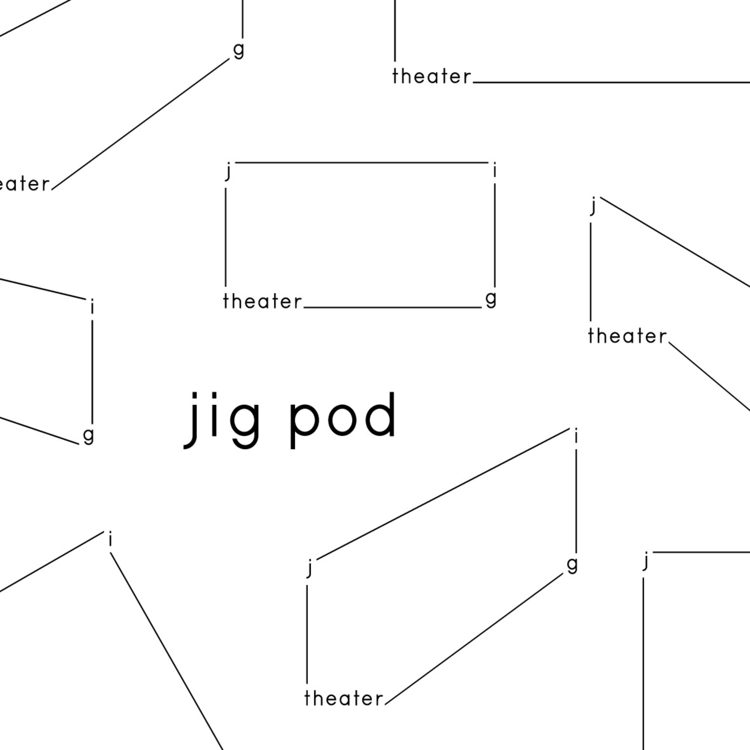 jig pod