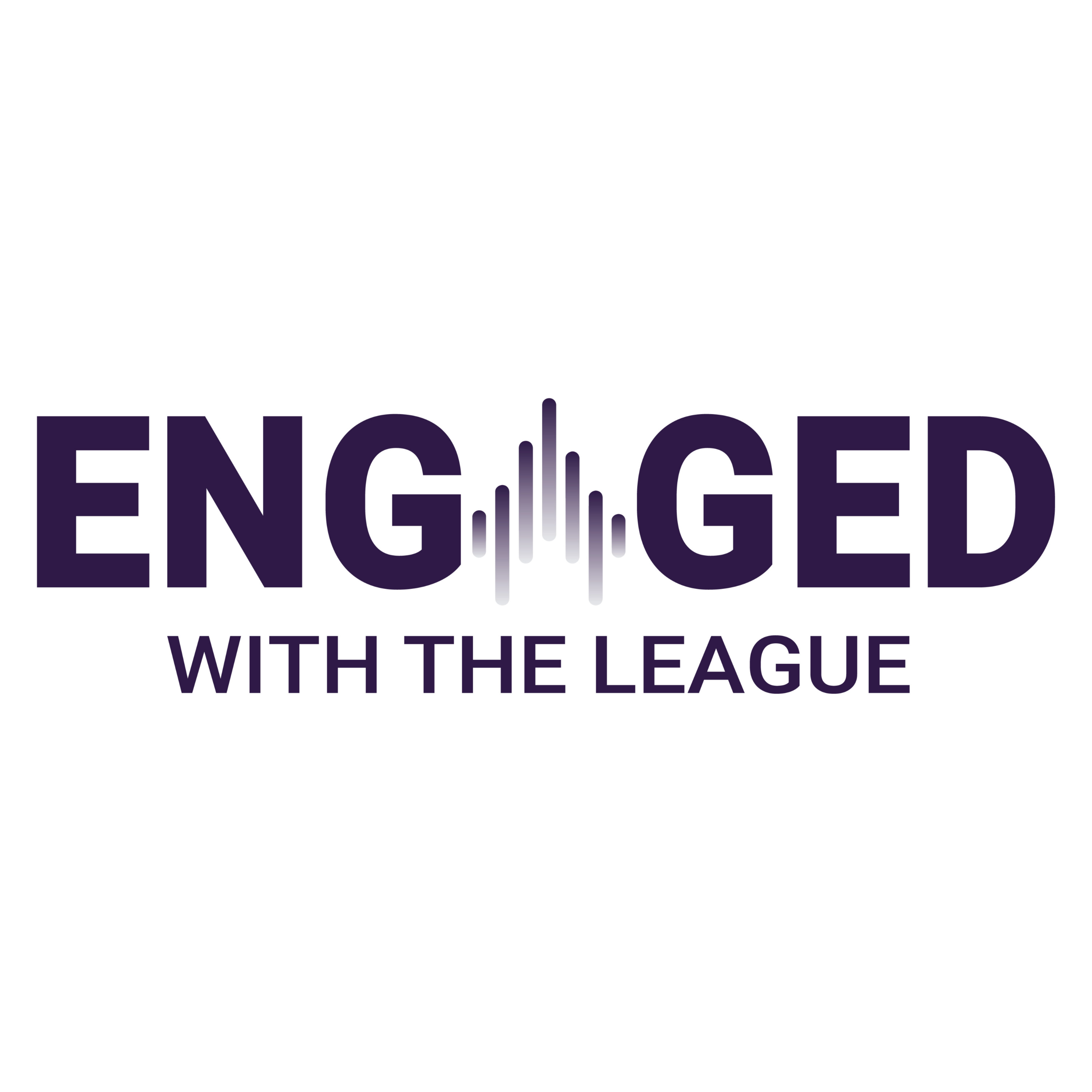 ENGAGED With The League