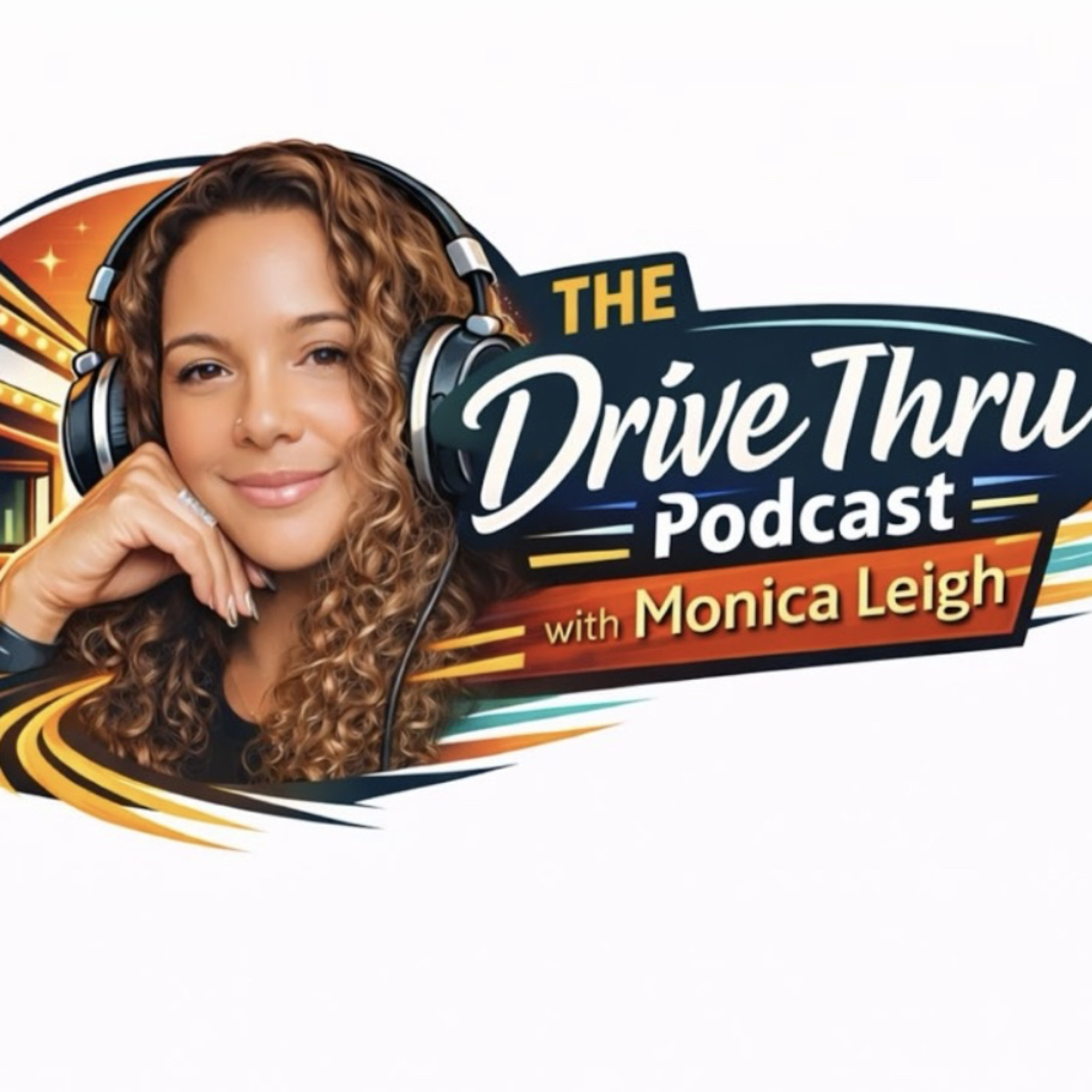 The Drive Thru Podcast with Monica Leigh podcast artwork