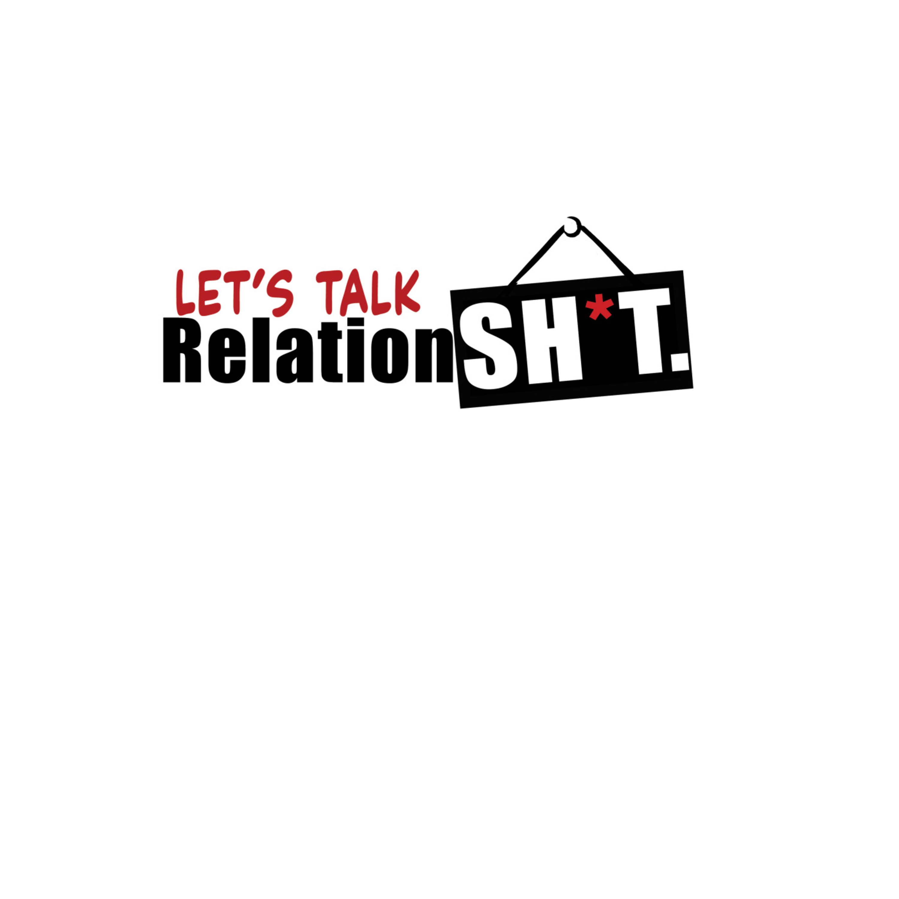Let\'s Talk Relationsh*t