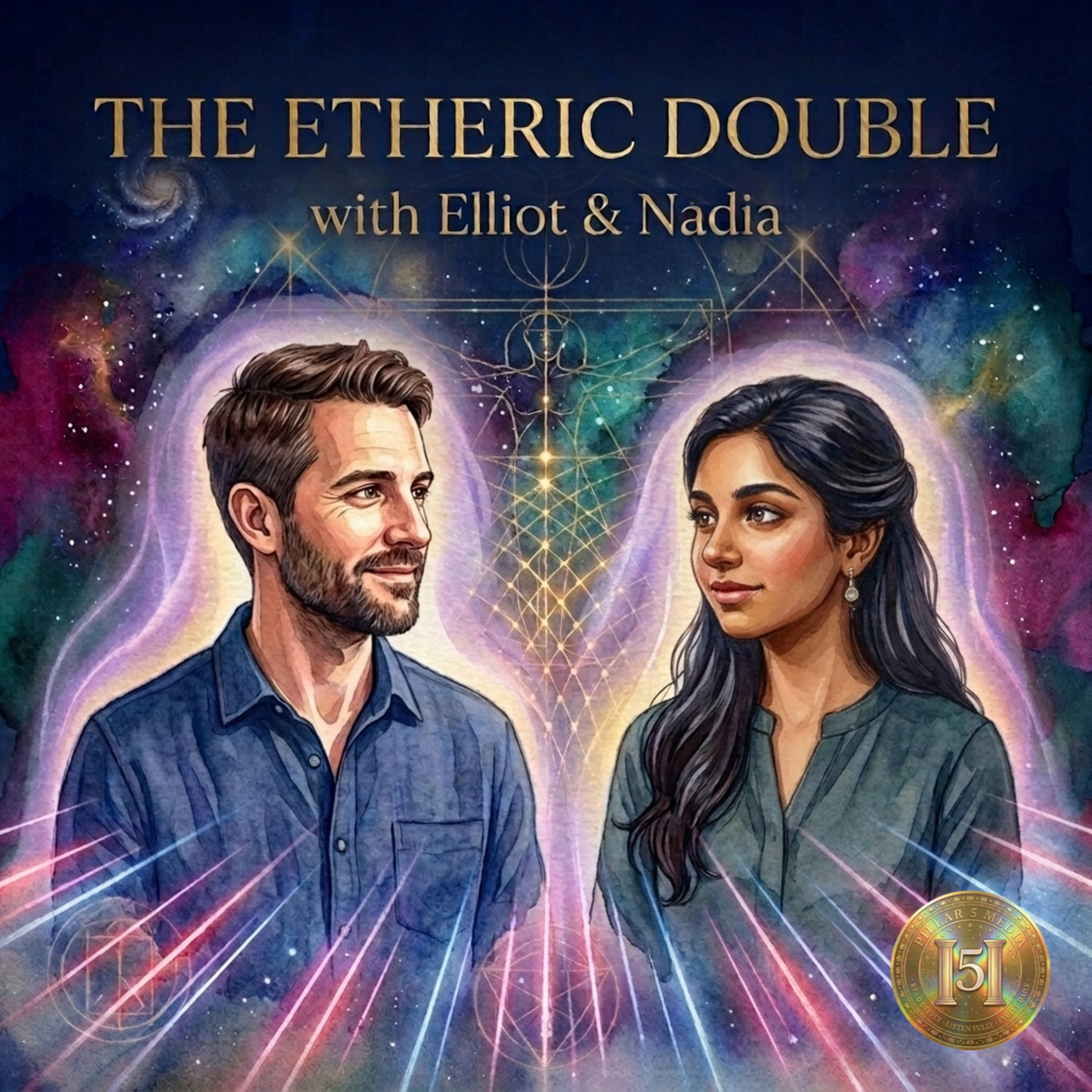The Etheric Double: Mapping the Energy Blueprint, with Elliot and Nadia