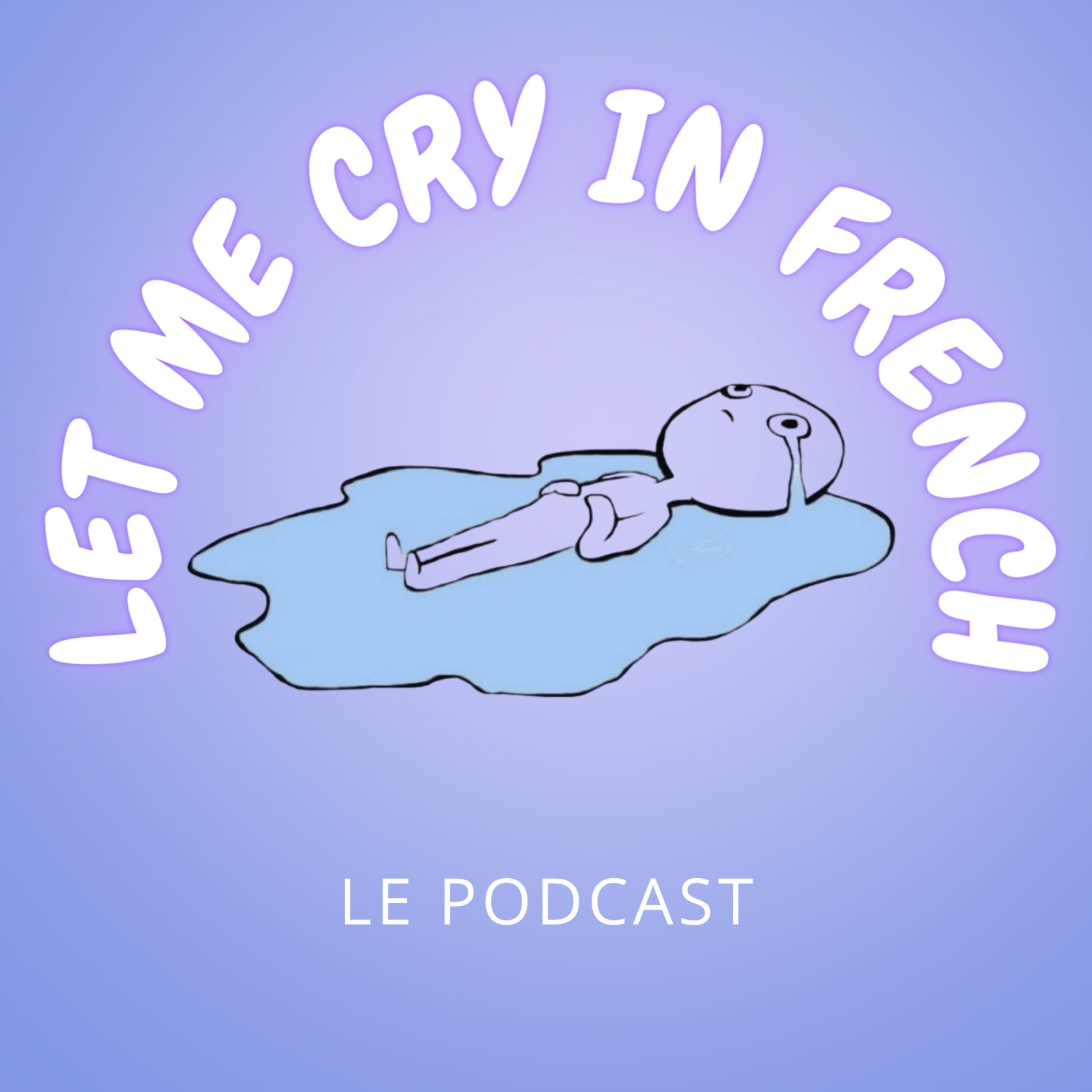 Illustration du podcast LET ME CRY IN FRENCH