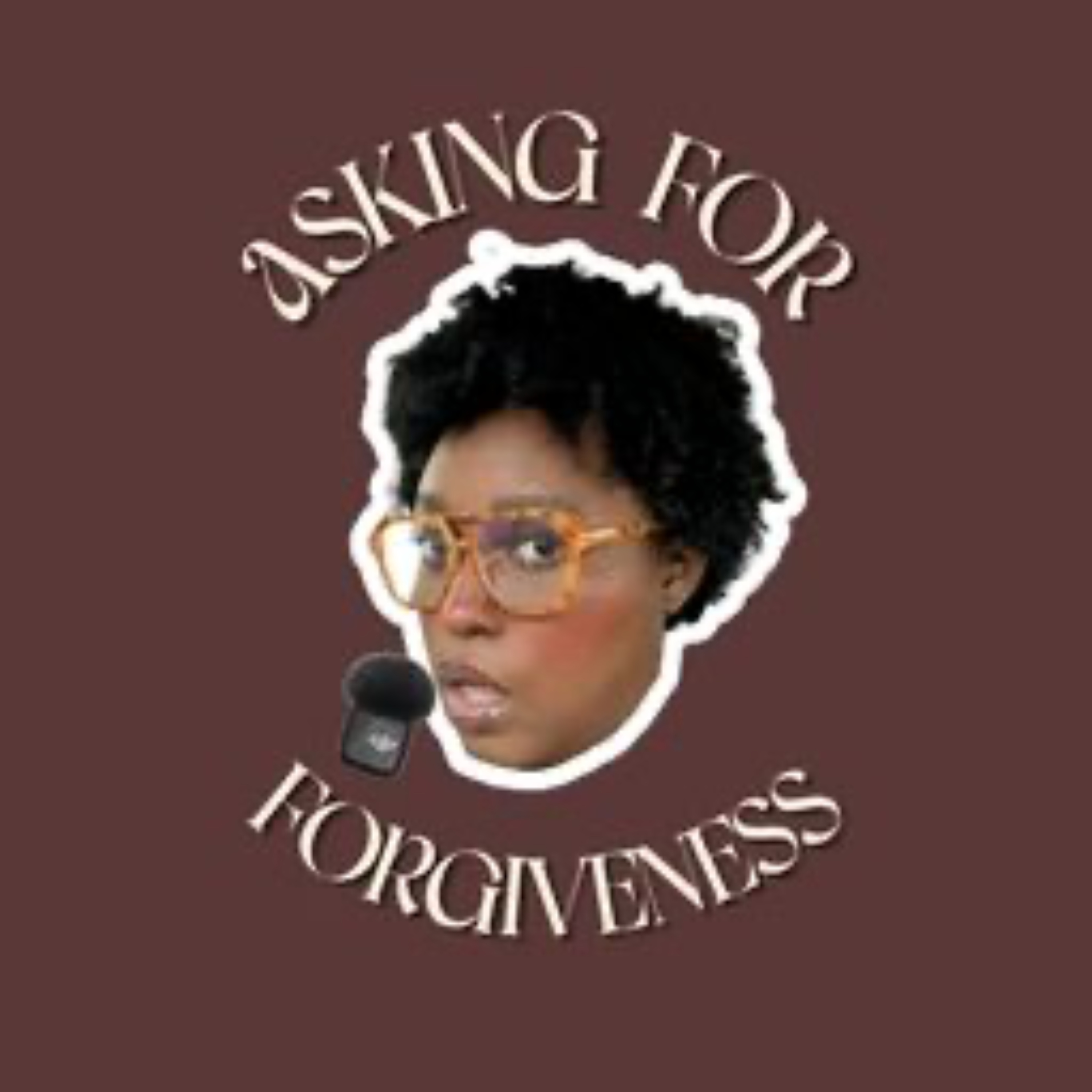 "Asking for Forgiveness" w/ McKaylah Bristow