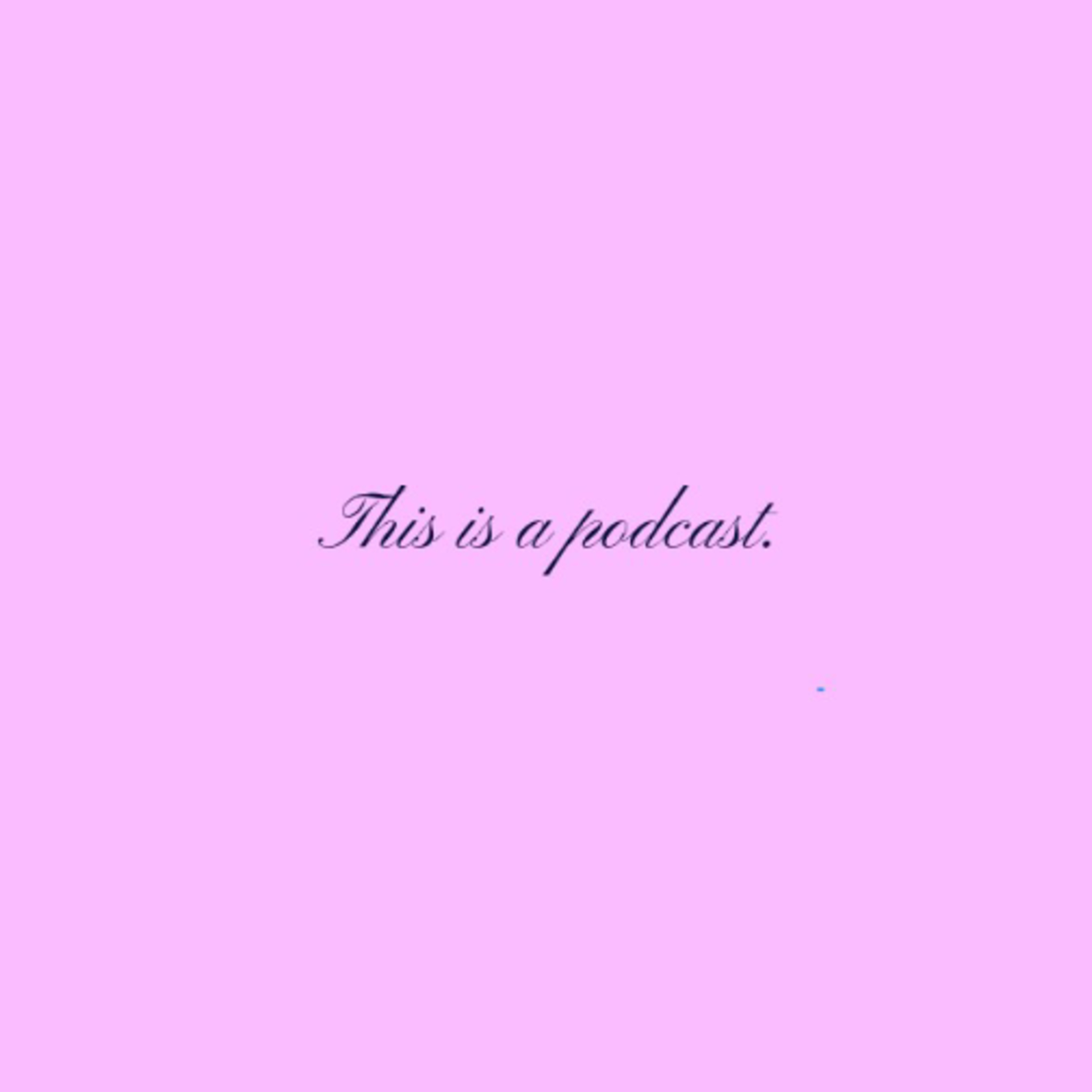 THIS IS A PODCAST. podcast artwork