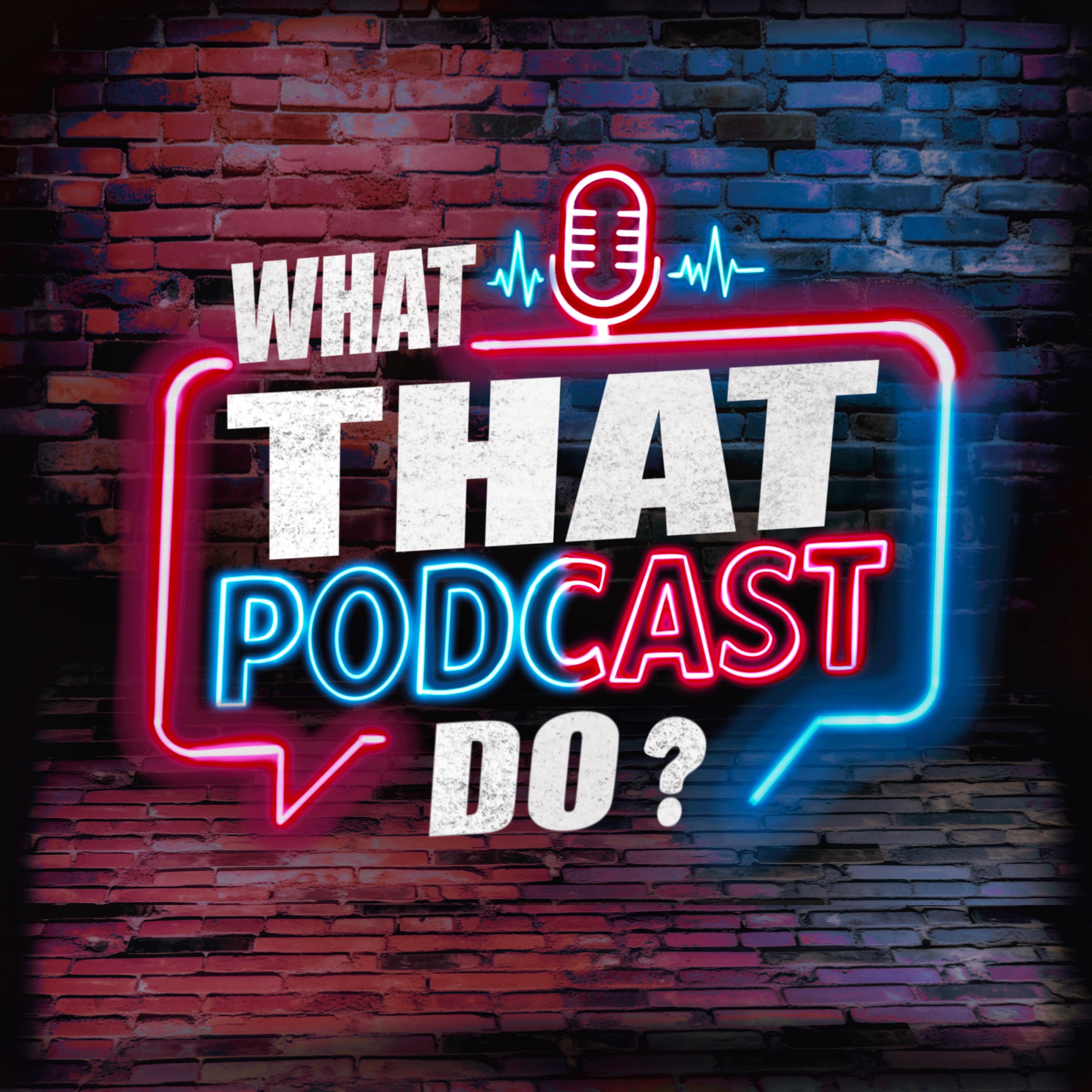 What That Podcast Do podcast artwork