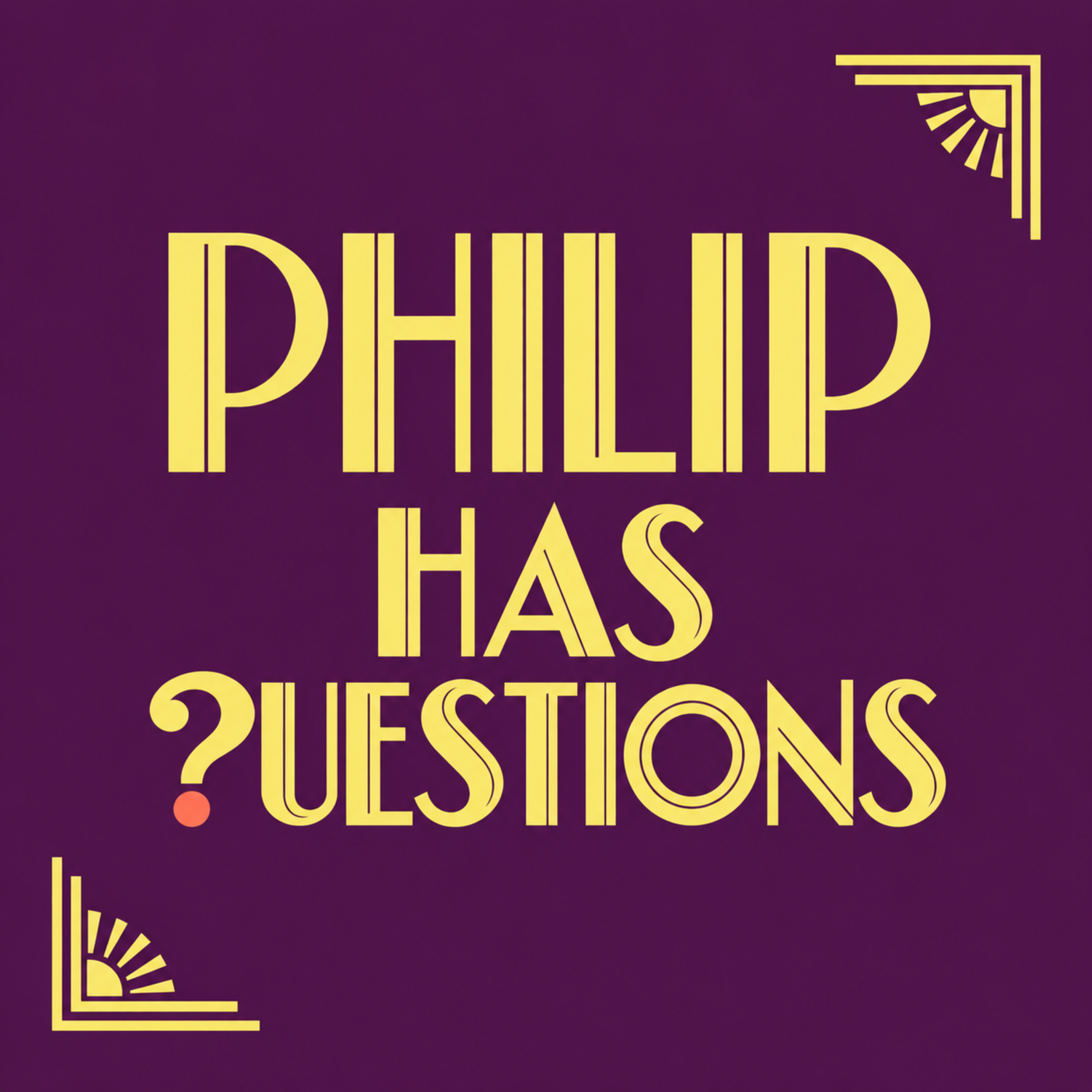 Philip Has Questions podcast artwork
