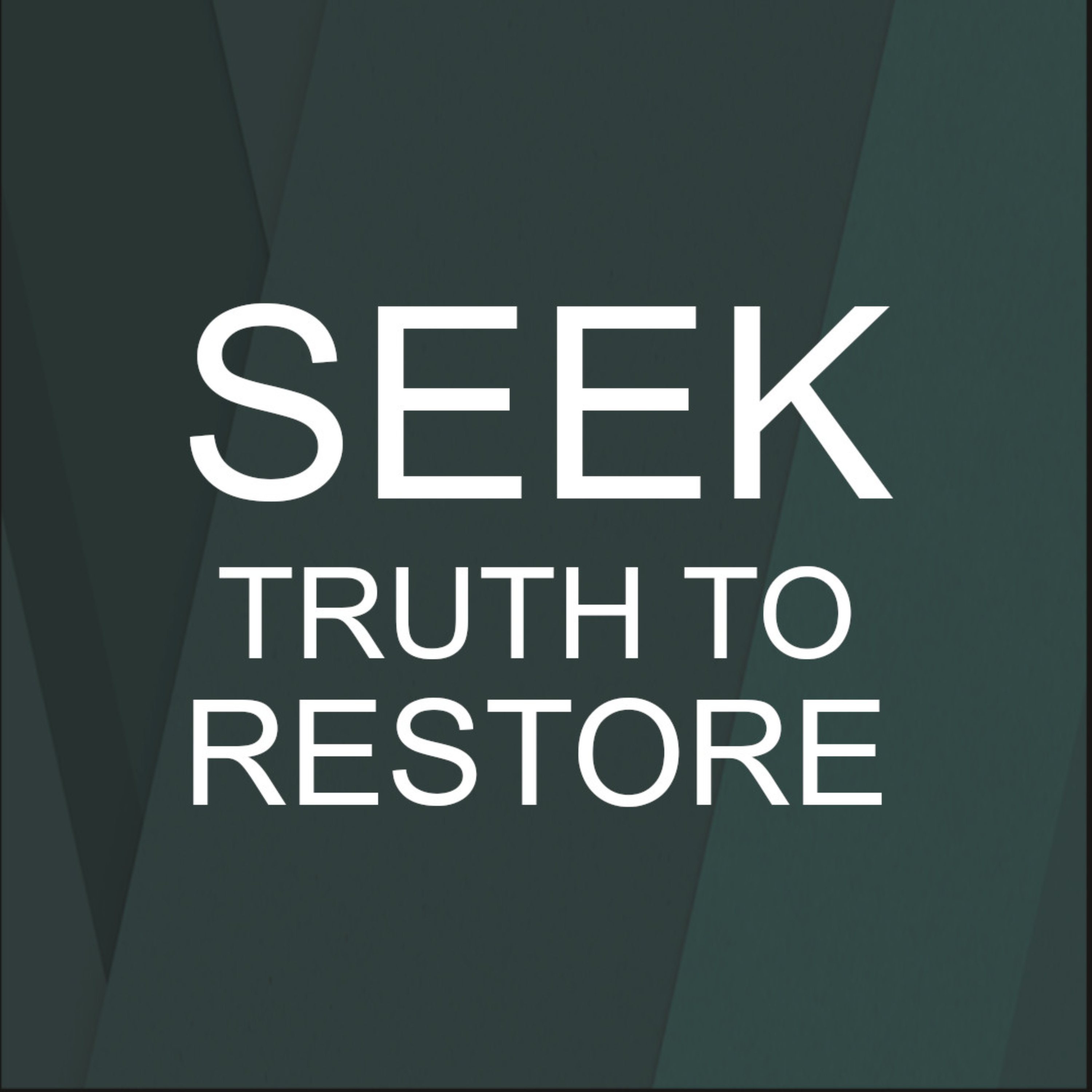 Seek Truth to Restore podcast artwork