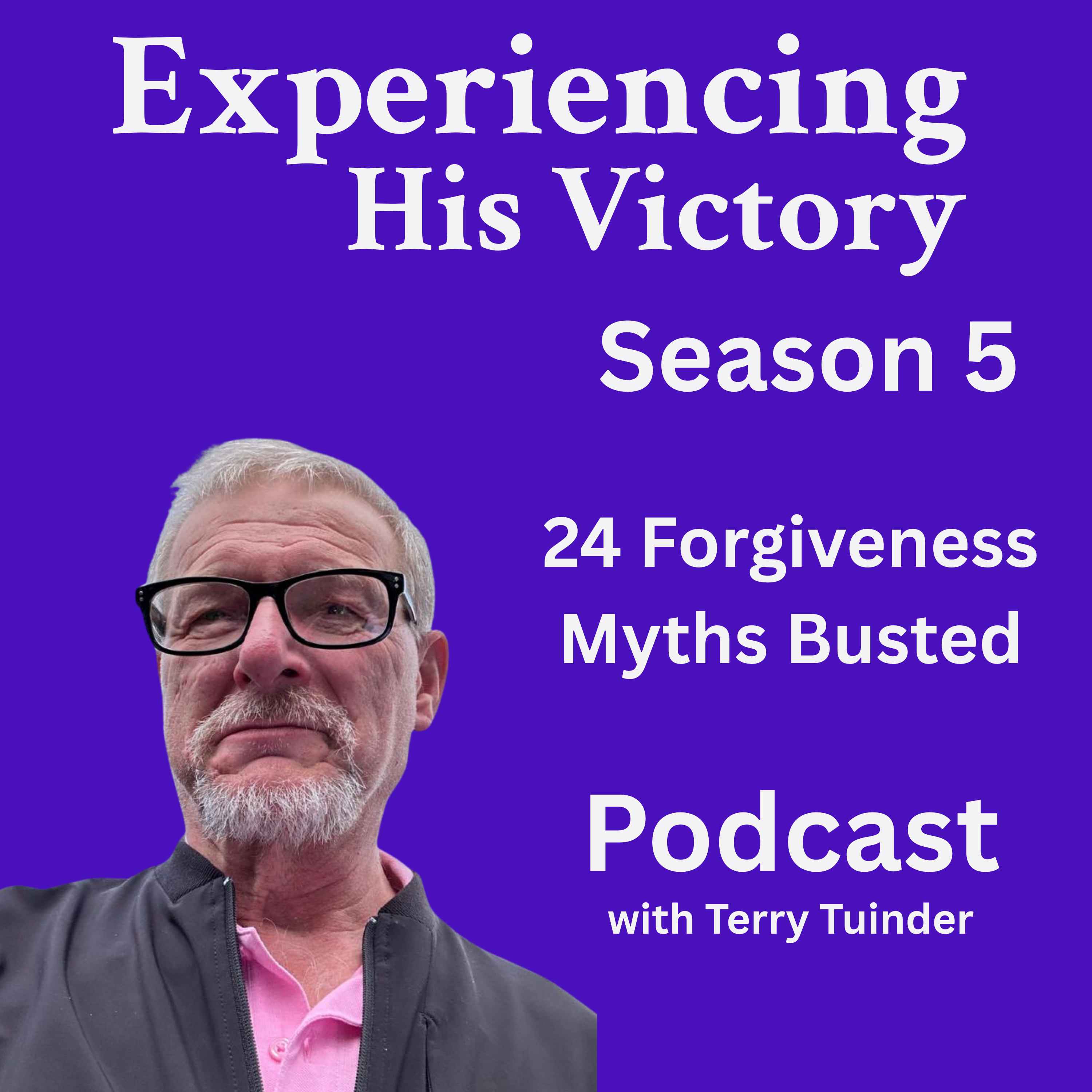 Experiencing His Victory: 24 Forgiveness Myths Busted