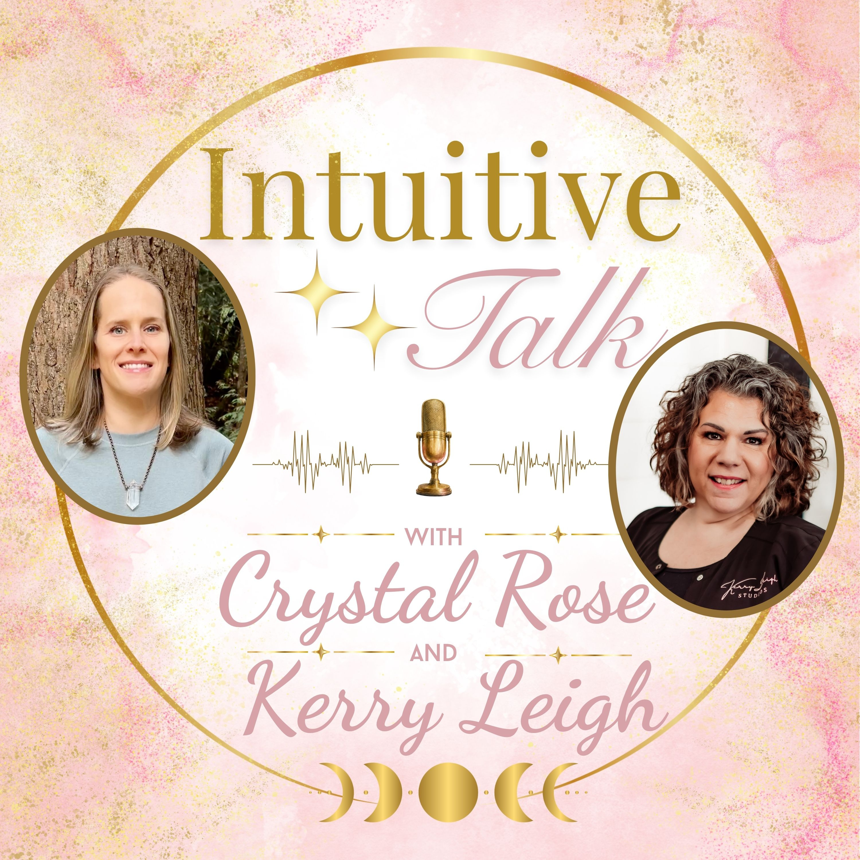 Intuitive Talk with Crystal Rose & Kerry Leigh podcast artwork