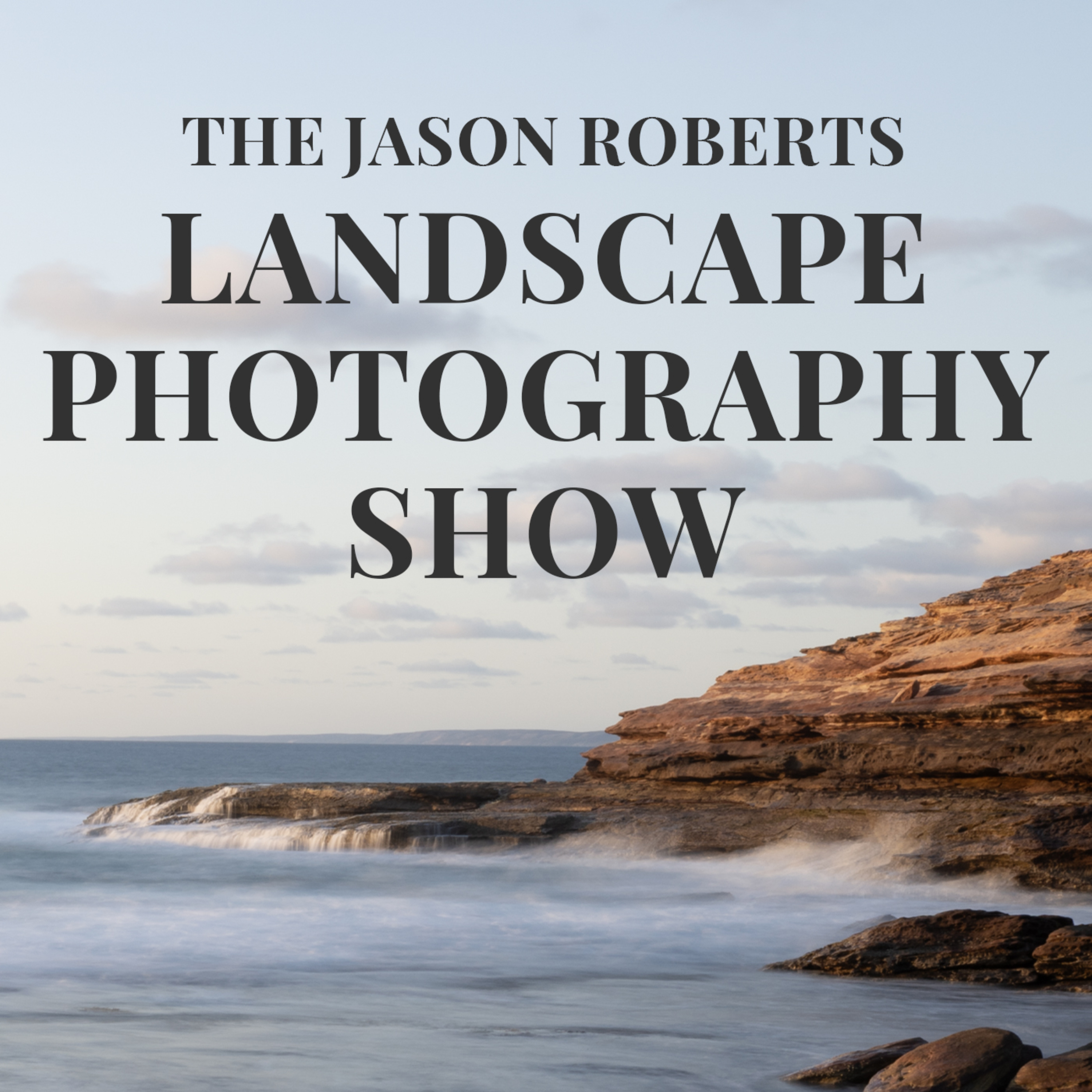 The Jason Roberts Landscape Photography Show podcast artwork