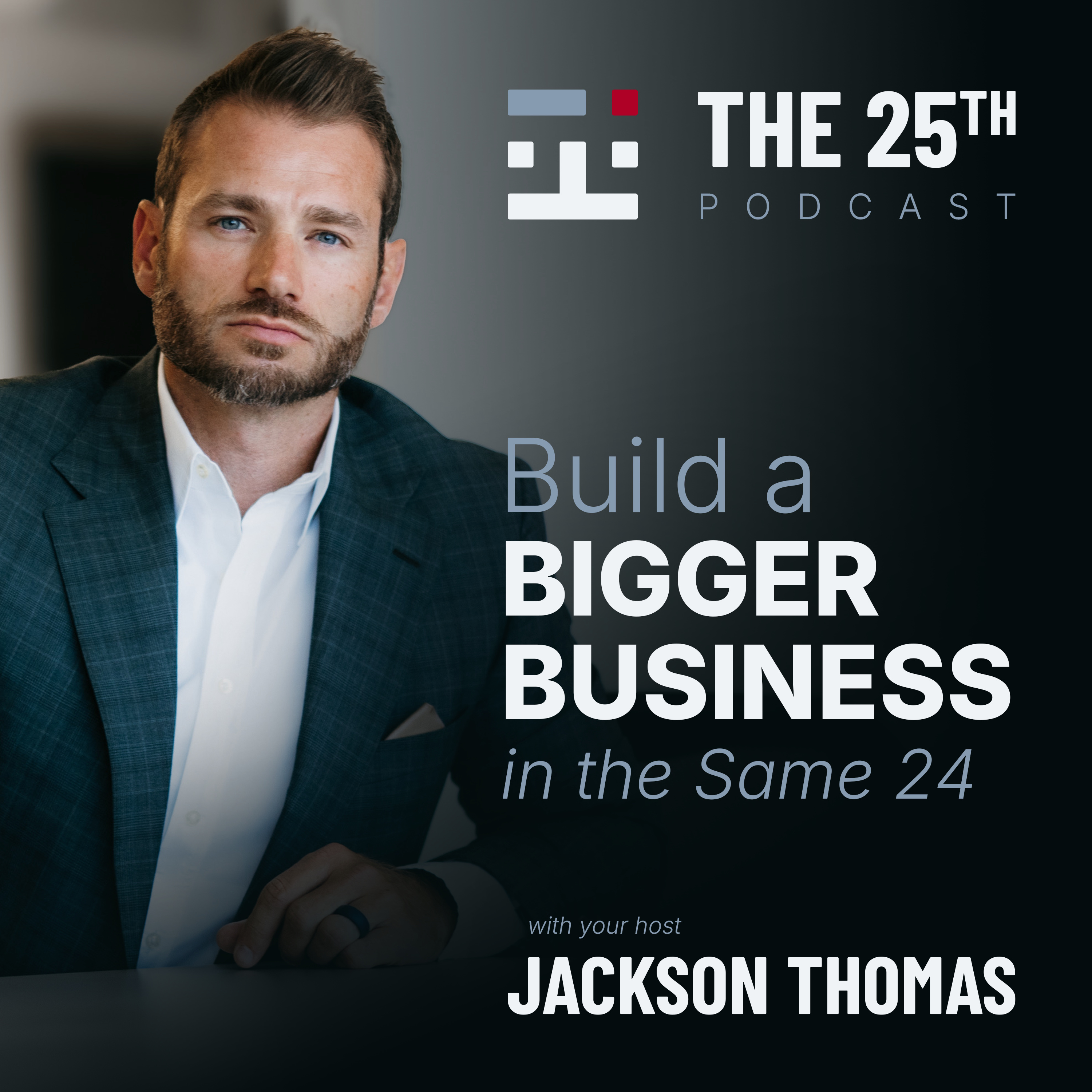 The 25th: Build a Bigger Business in the Same 24 podcast artwork