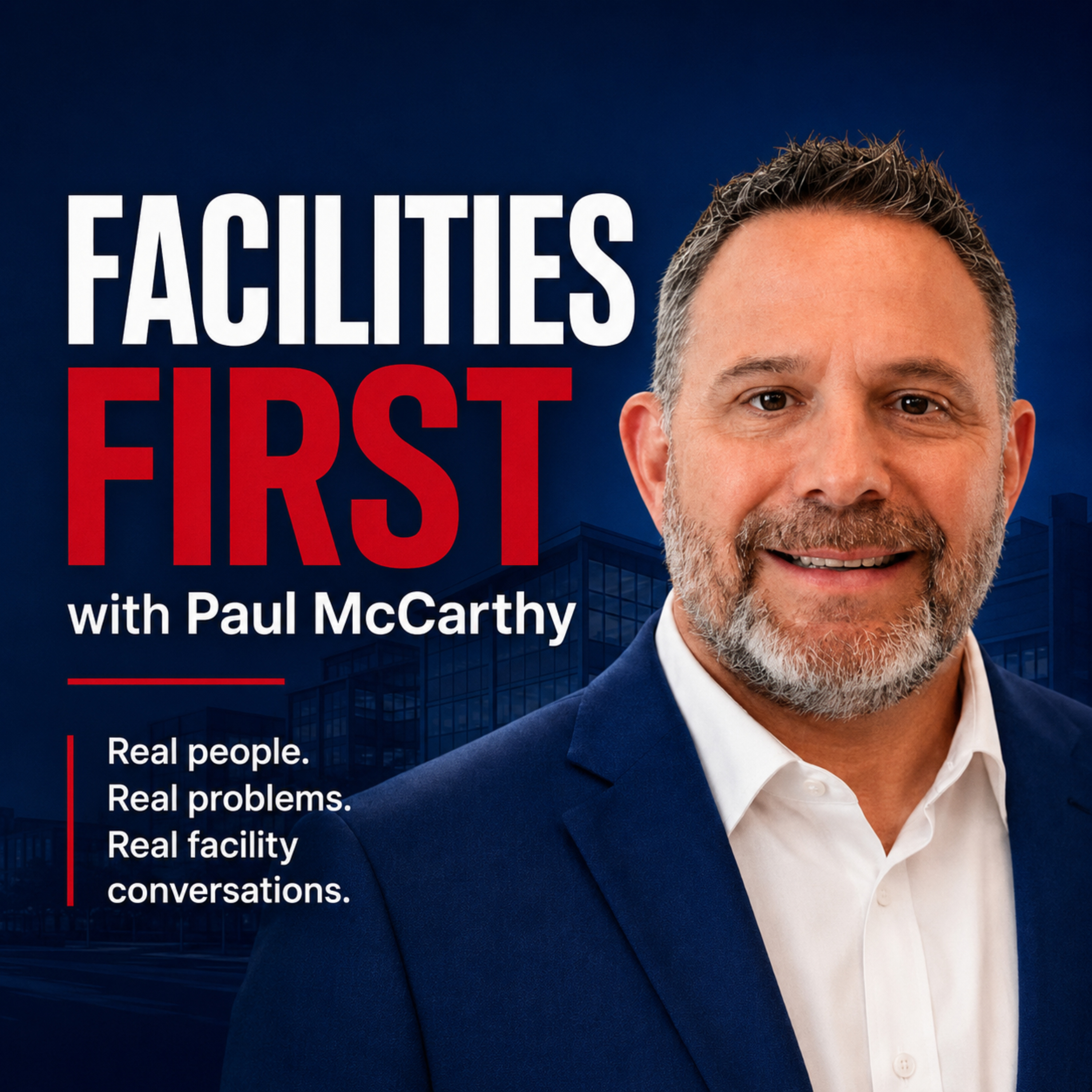 Facilities First with Paul McCarthy