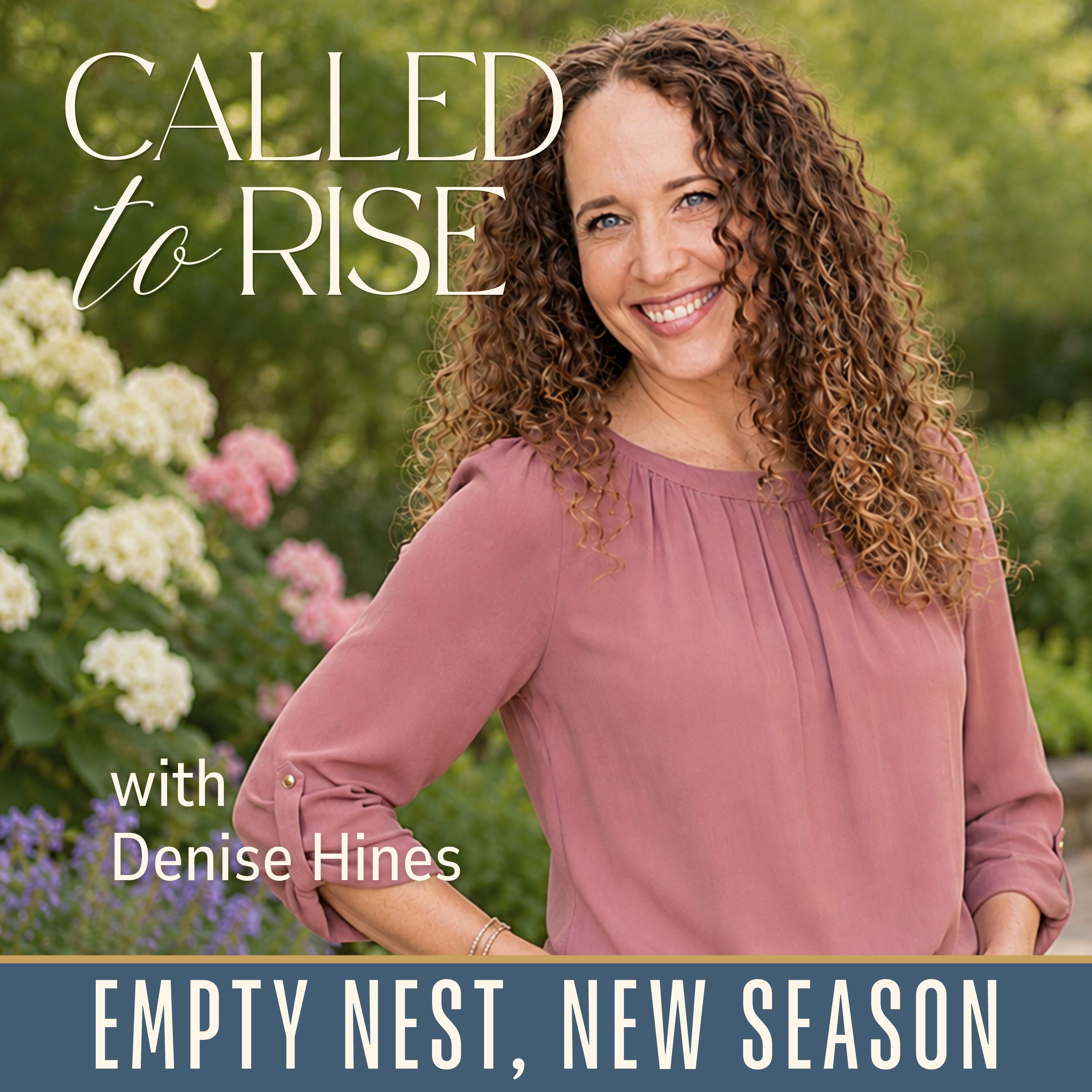 Called to Rise: Empty Nest, New Season podcast artwork