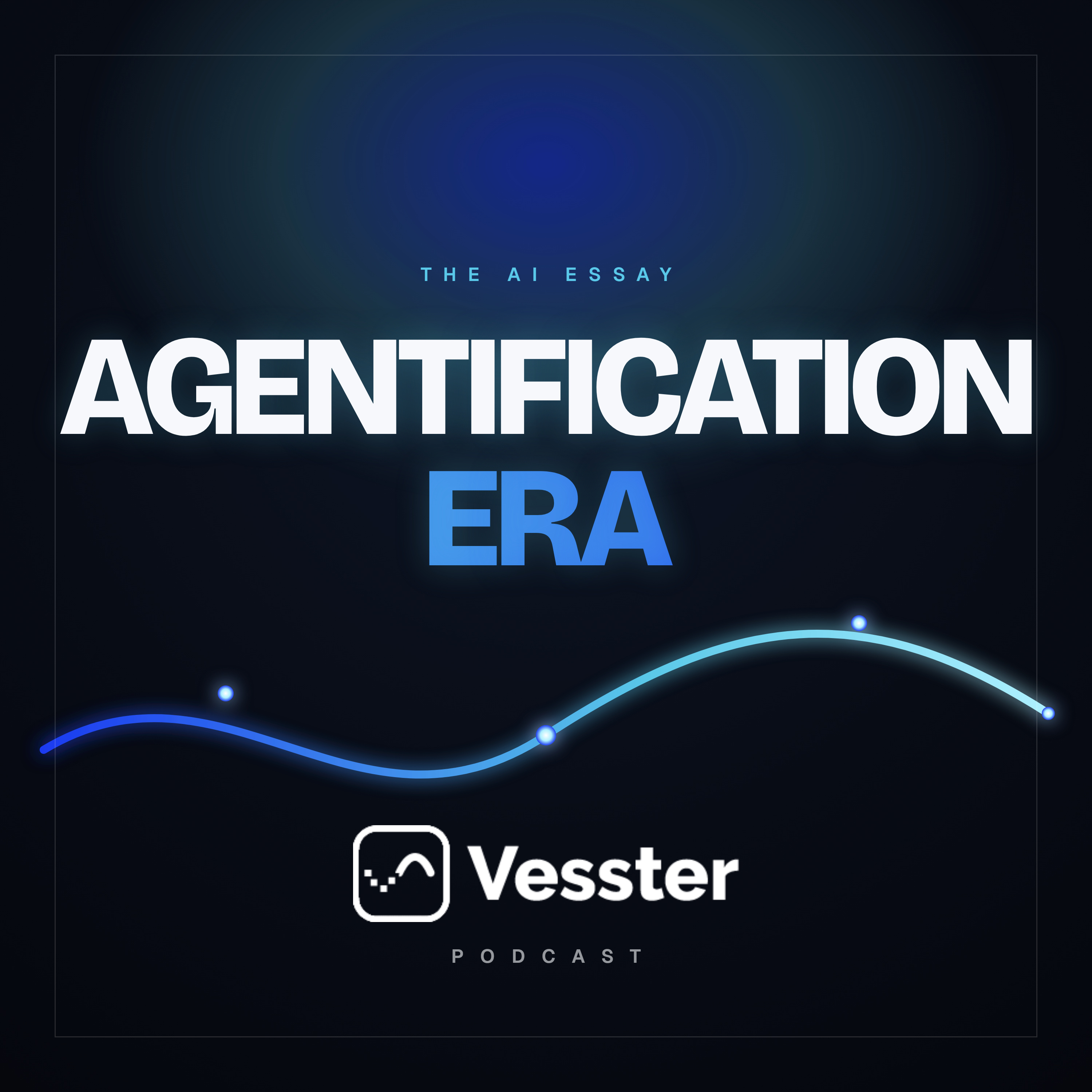 Vesster Agentification Era podcast artwork