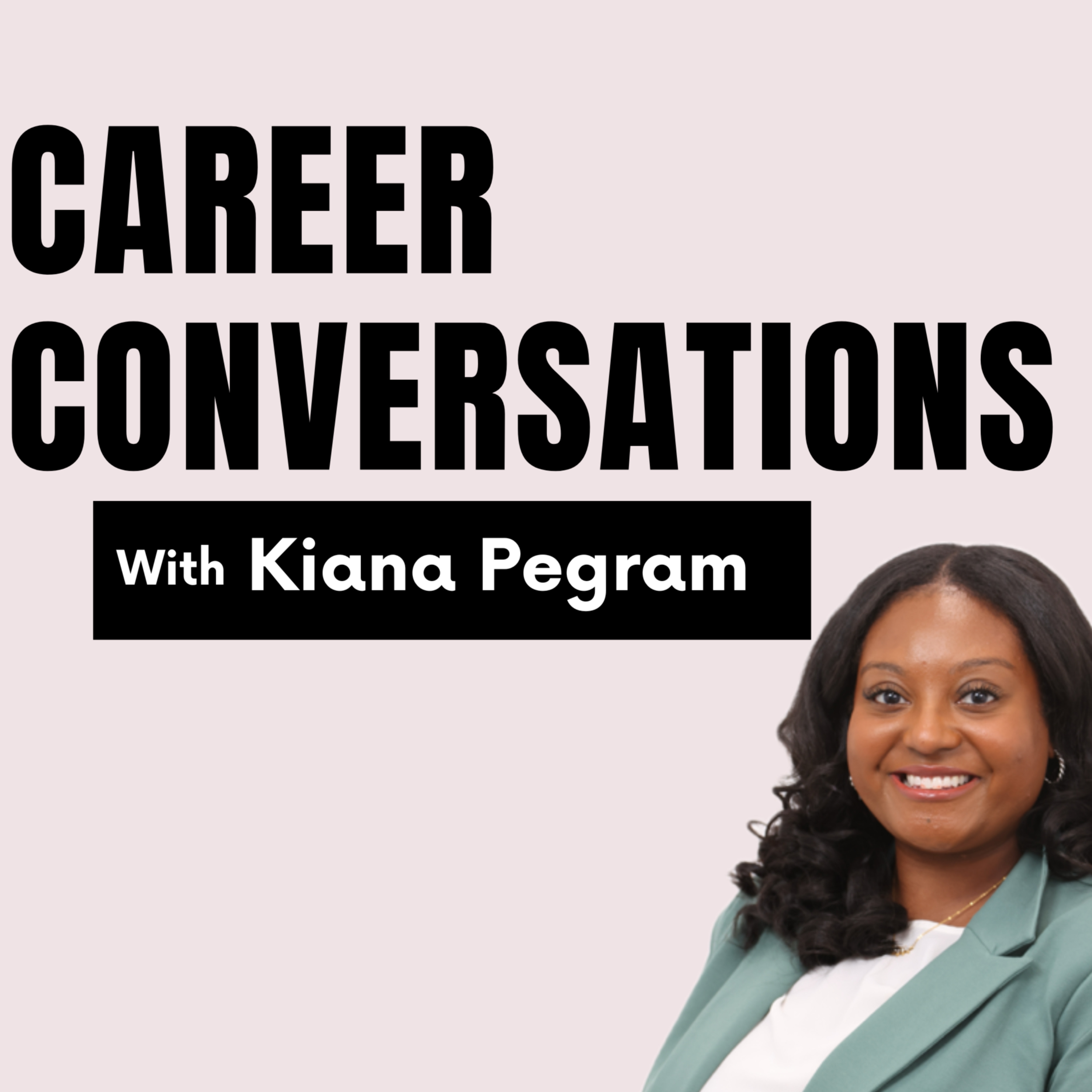 Career Conversations with Kiana