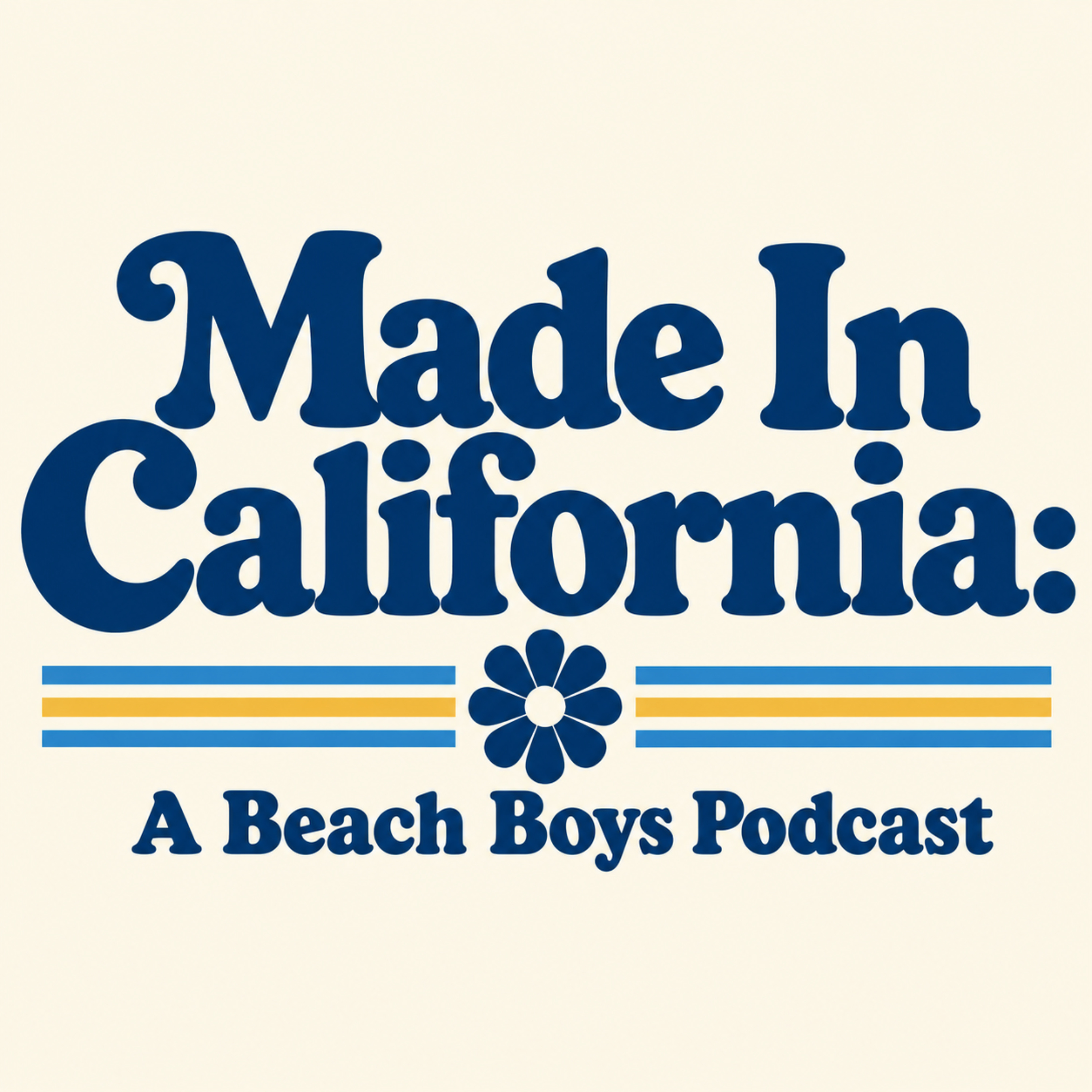 Logo of the podcast Made In California: A Beach Boys Podcast Podcast Made In California: A Beach Boys Podcast