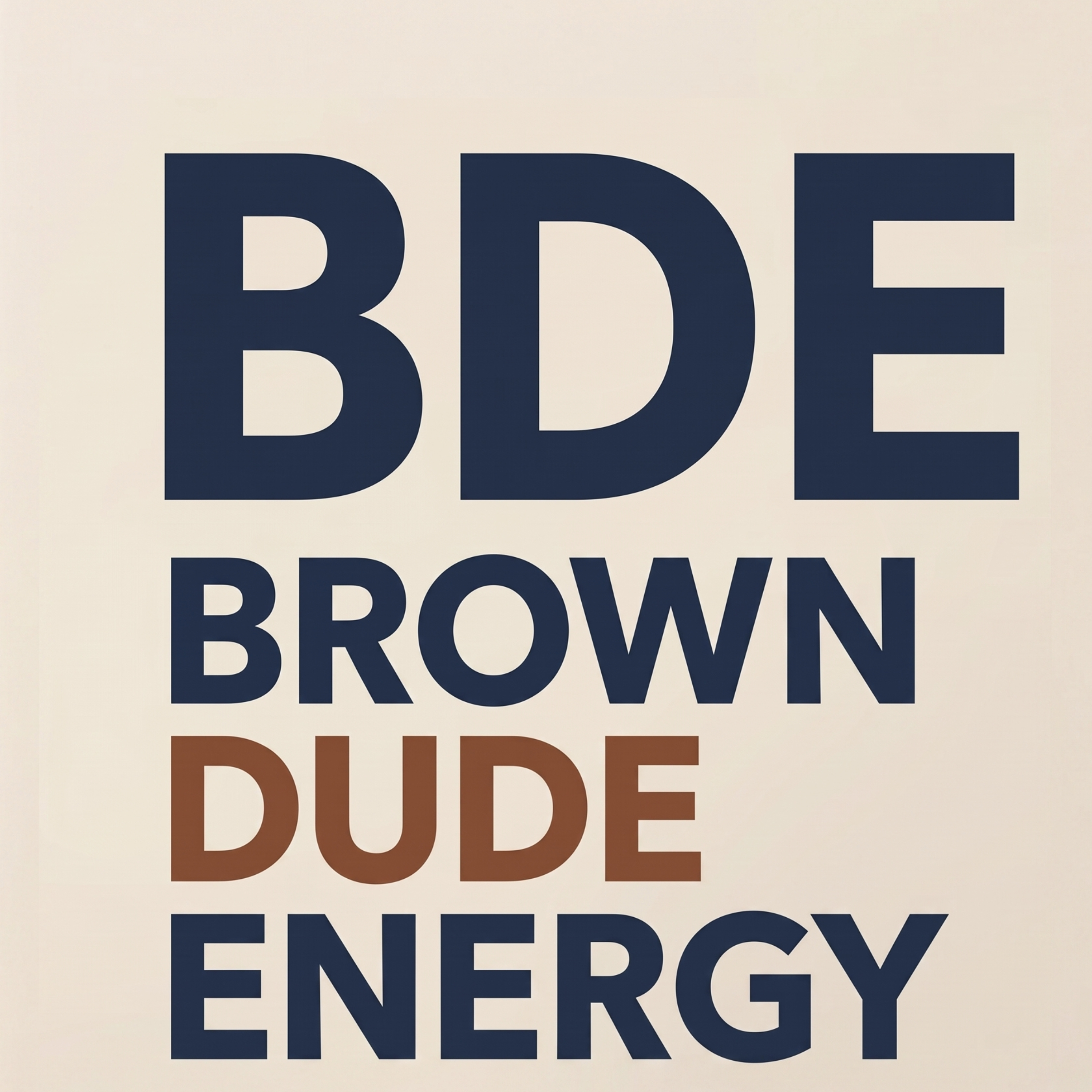 BDE: Brown Dude Energy