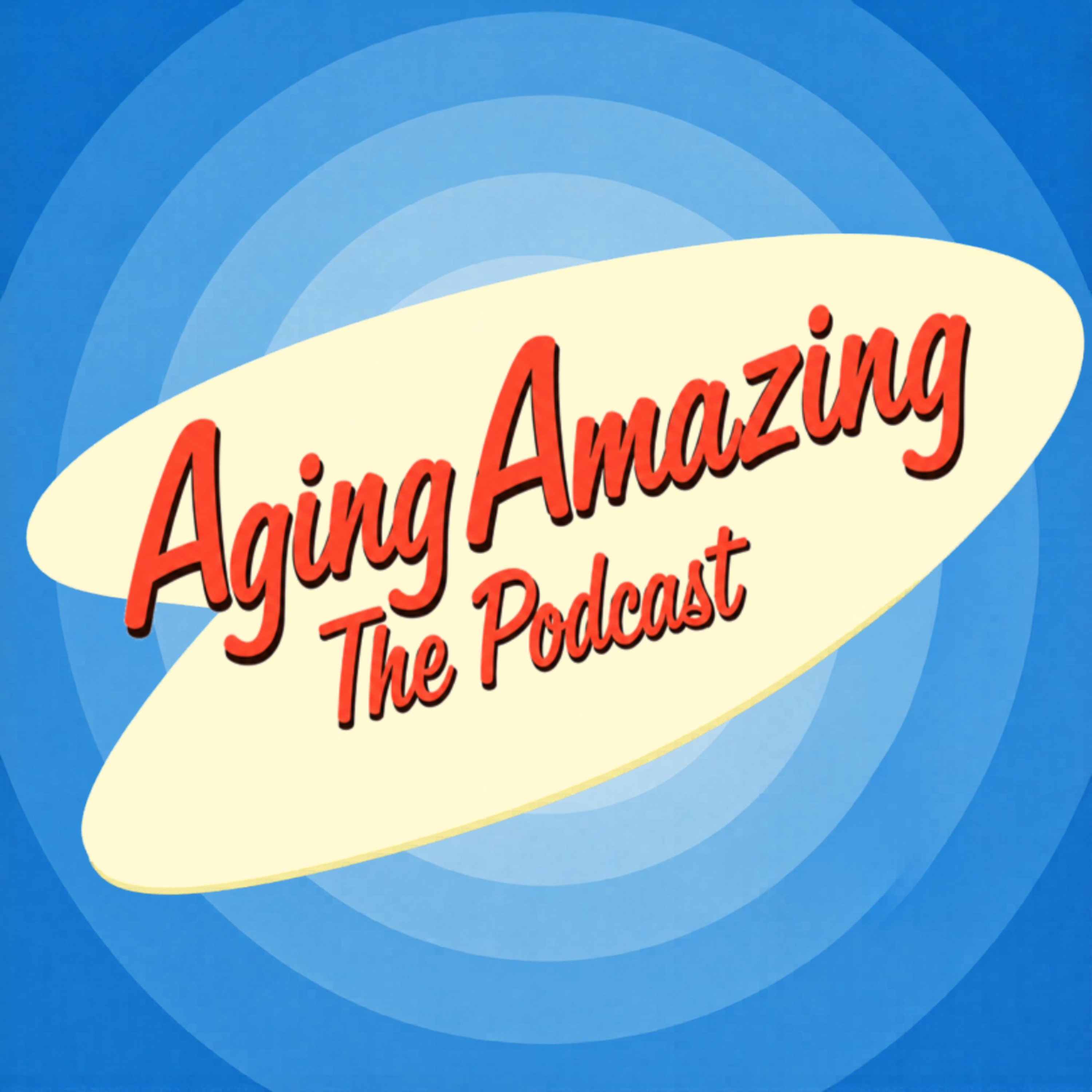 Aging Amazing: the Podcast podcast artwork