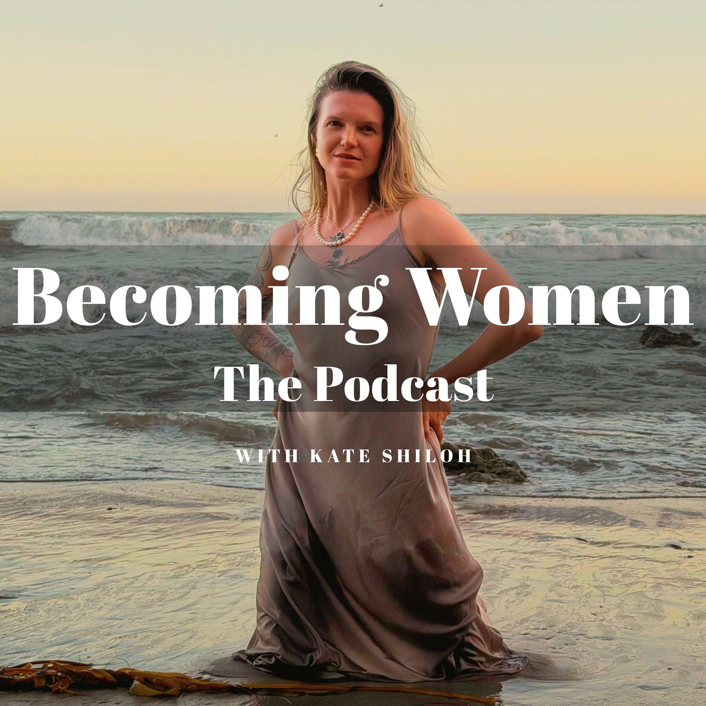 Becoming-Women with Kate Shiloh podcast artwork