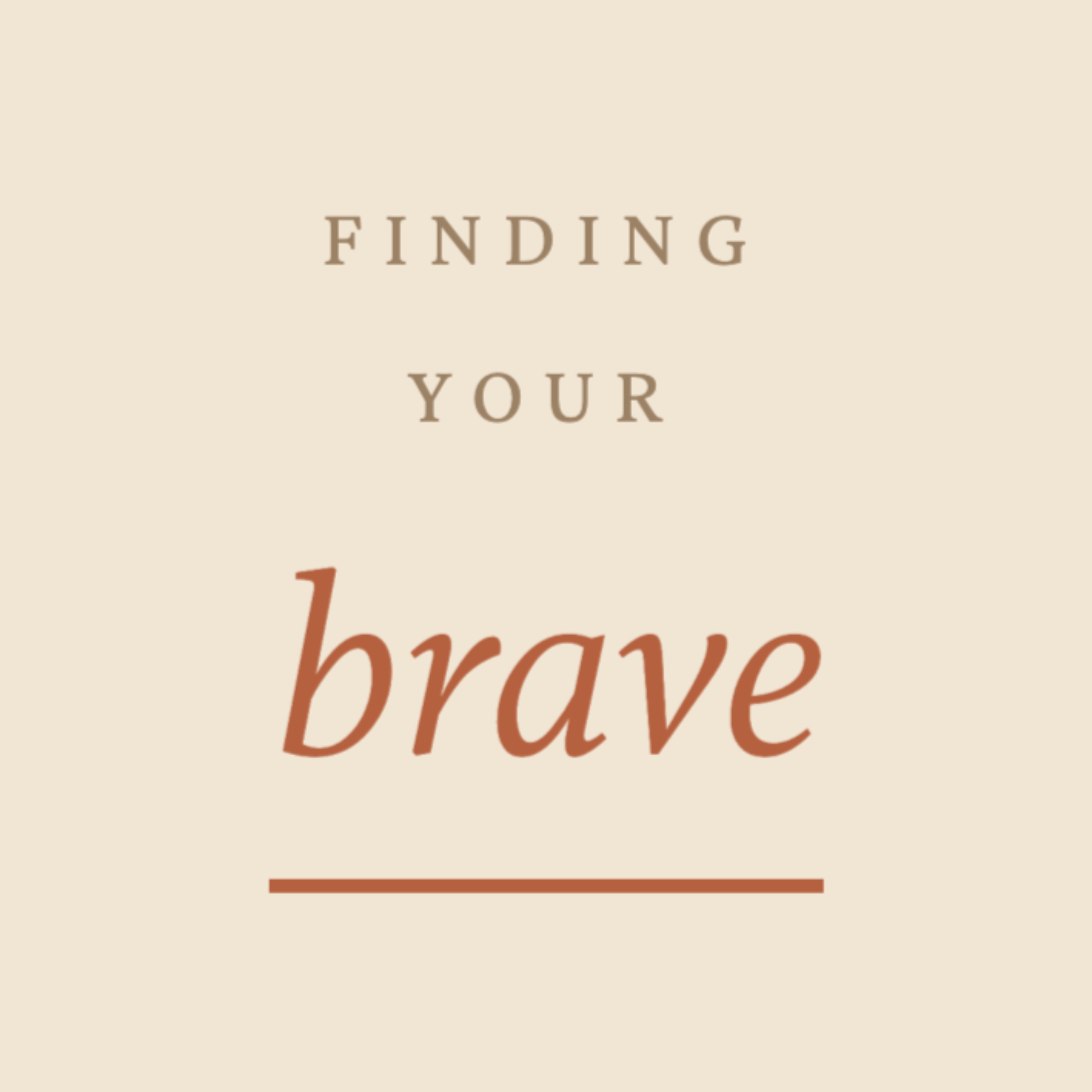 Finding Your Brave