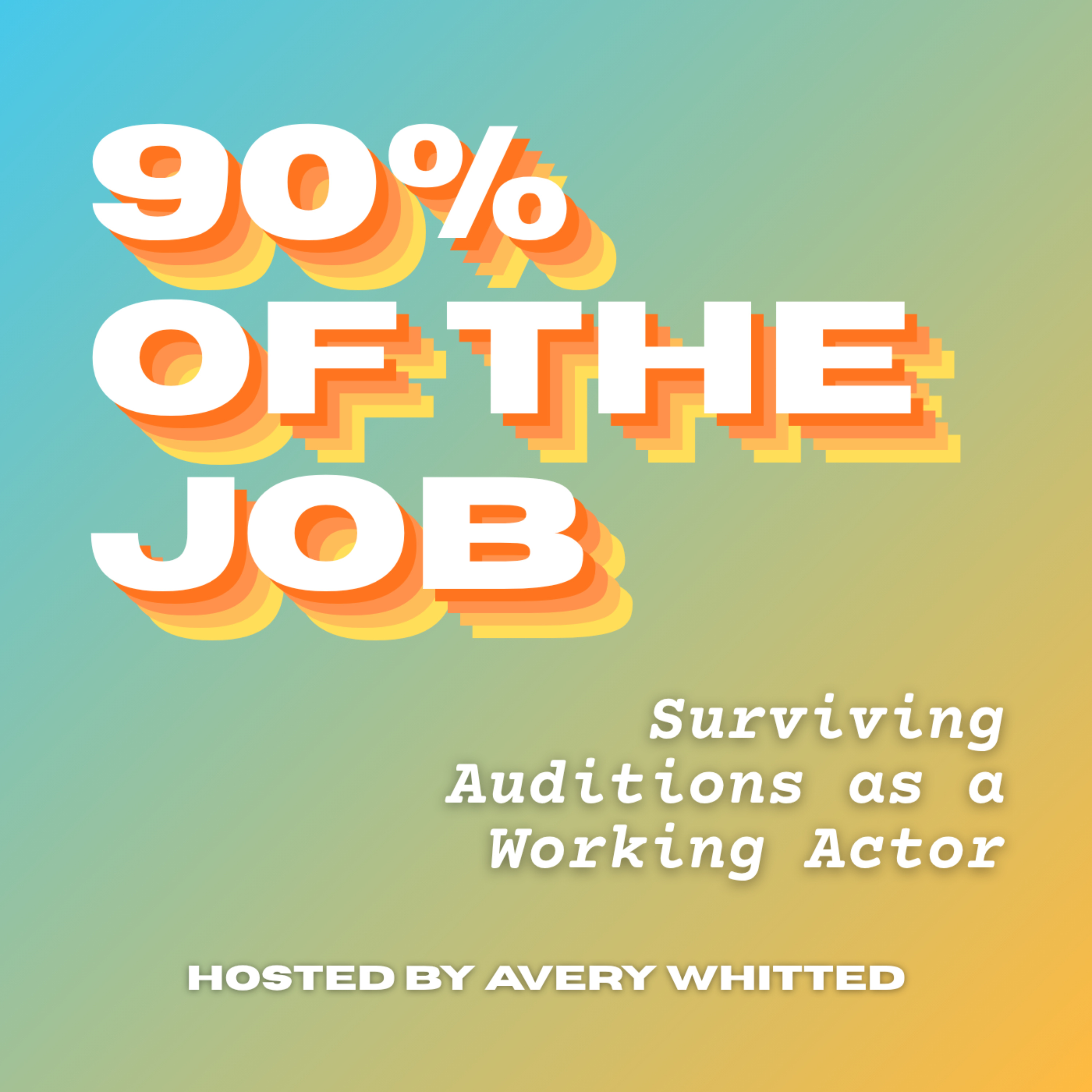 Logo of the podcast 90% of the Job: Surviving Auditions as a Working Actor Podcast 90% of the Job: Surviving Auditions as a Working Actor