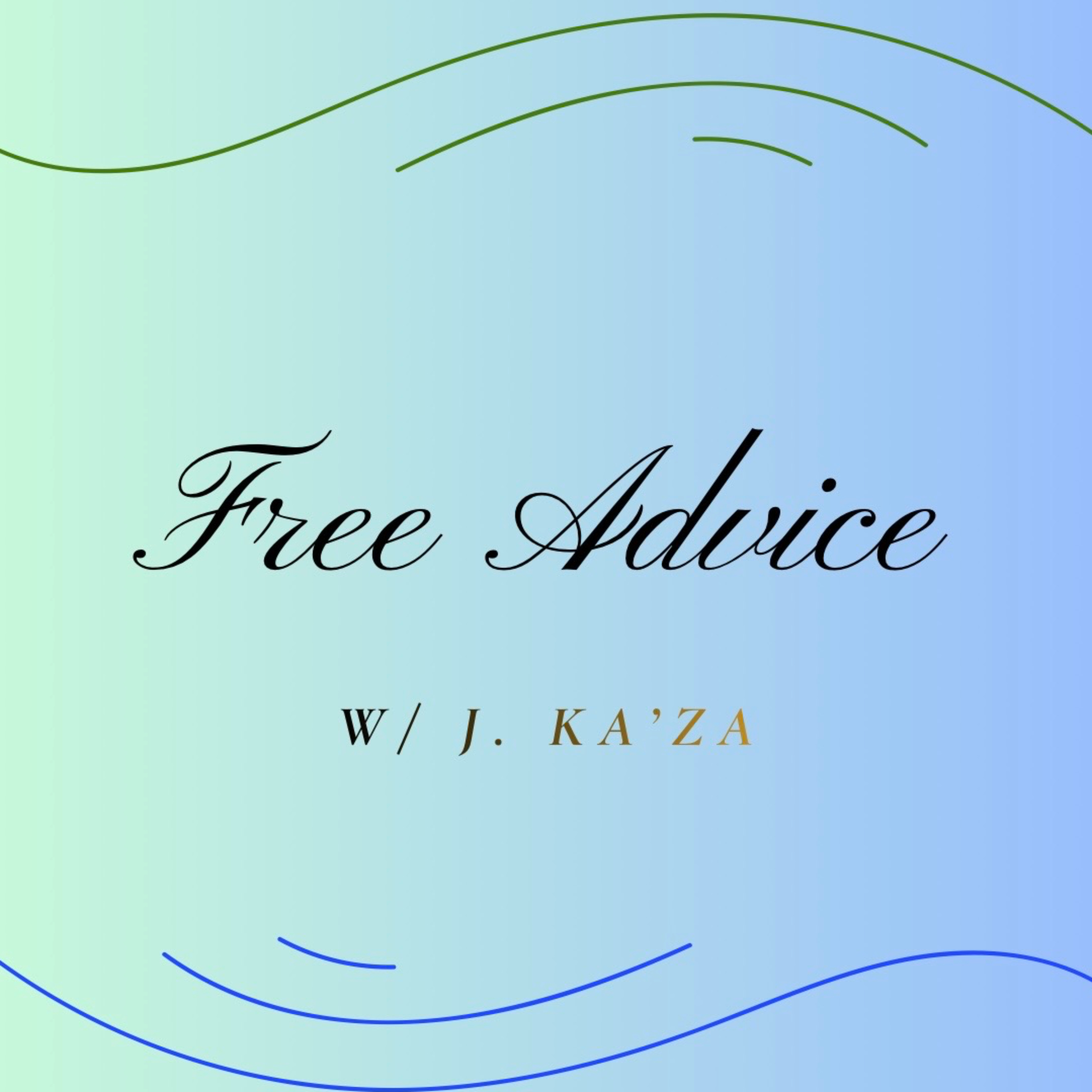 Free Advice W / J. Ka’za
