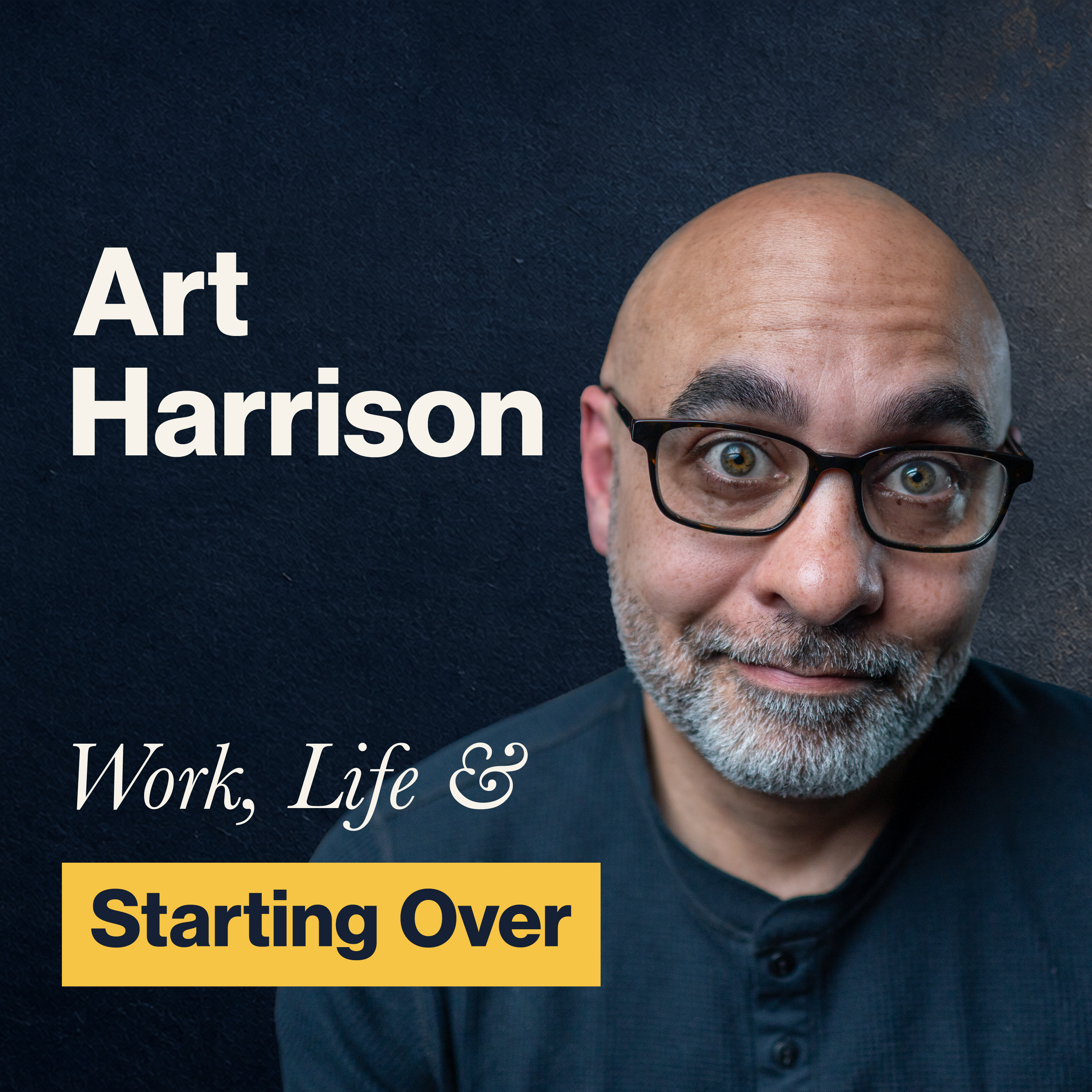 Art Harrison: Work, Life and Starting Over