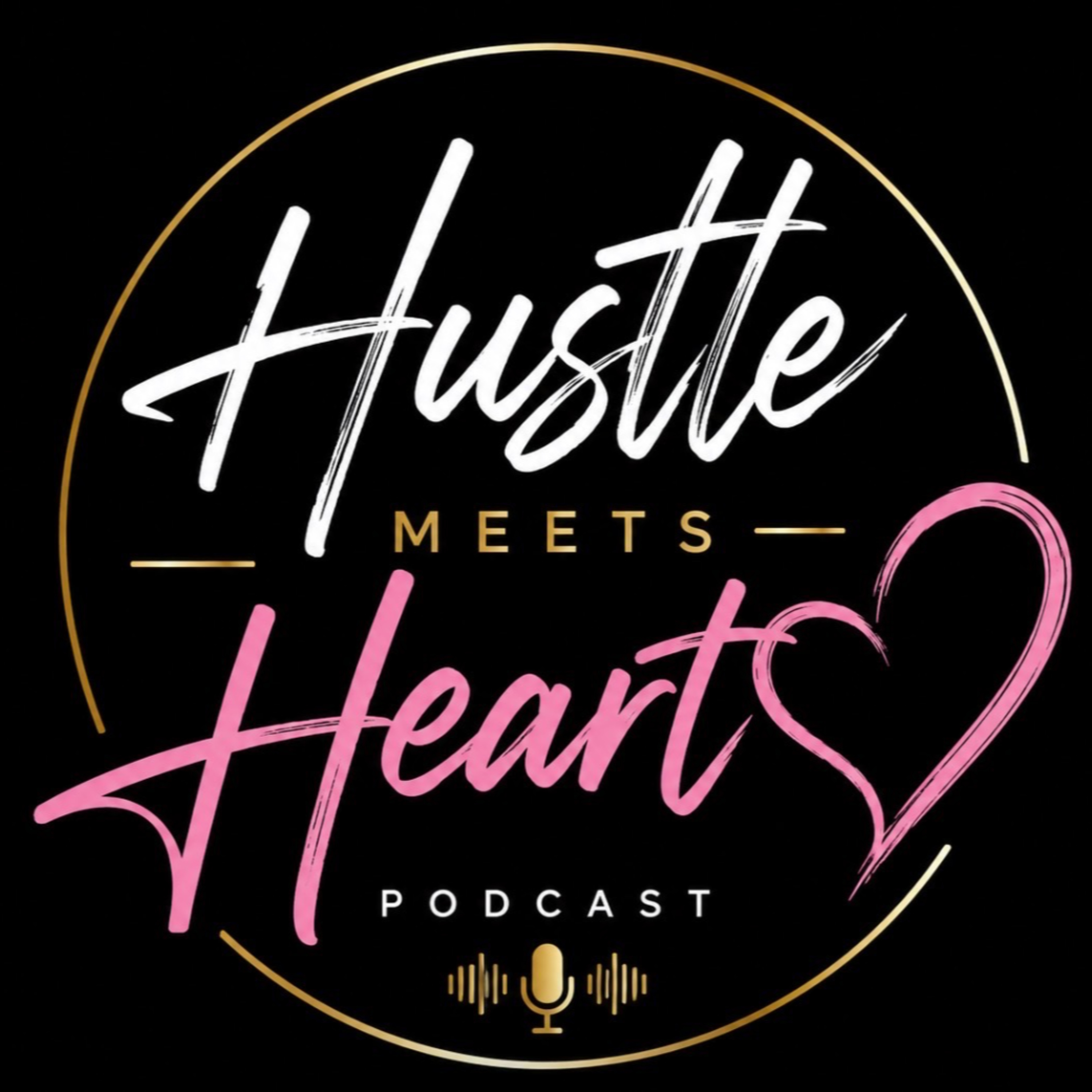 Hustle Meets Heart Podcast