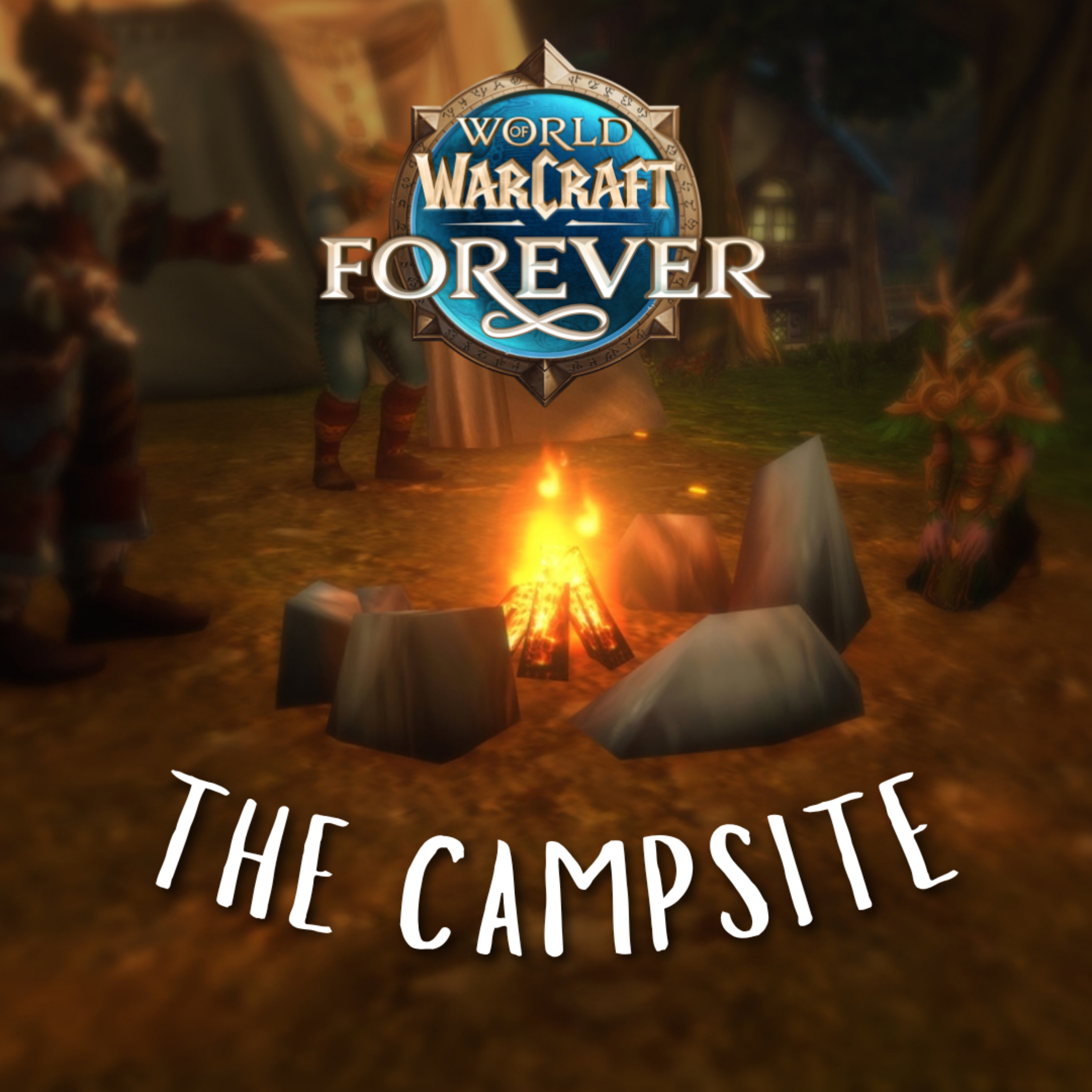 Logo of the podcast The Campsite | A World of Warcraft: Forever Podcast Podcast The Campsite | A World of Warcraft: Forever Podcast