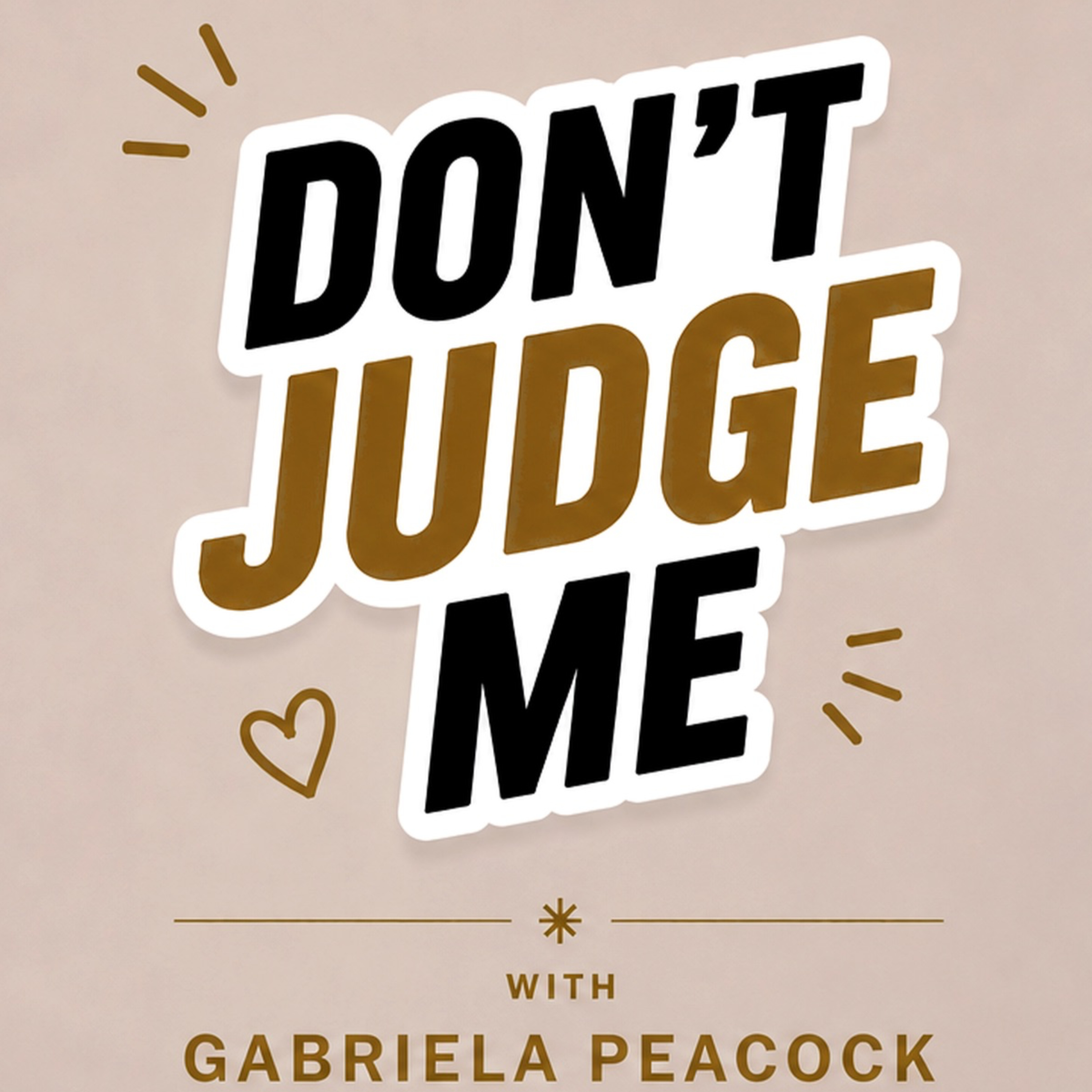 Logo of the podcast Don't Judge Me with Gabriela Peacock Podcast Don't Judge Me with Gabriela Peacock