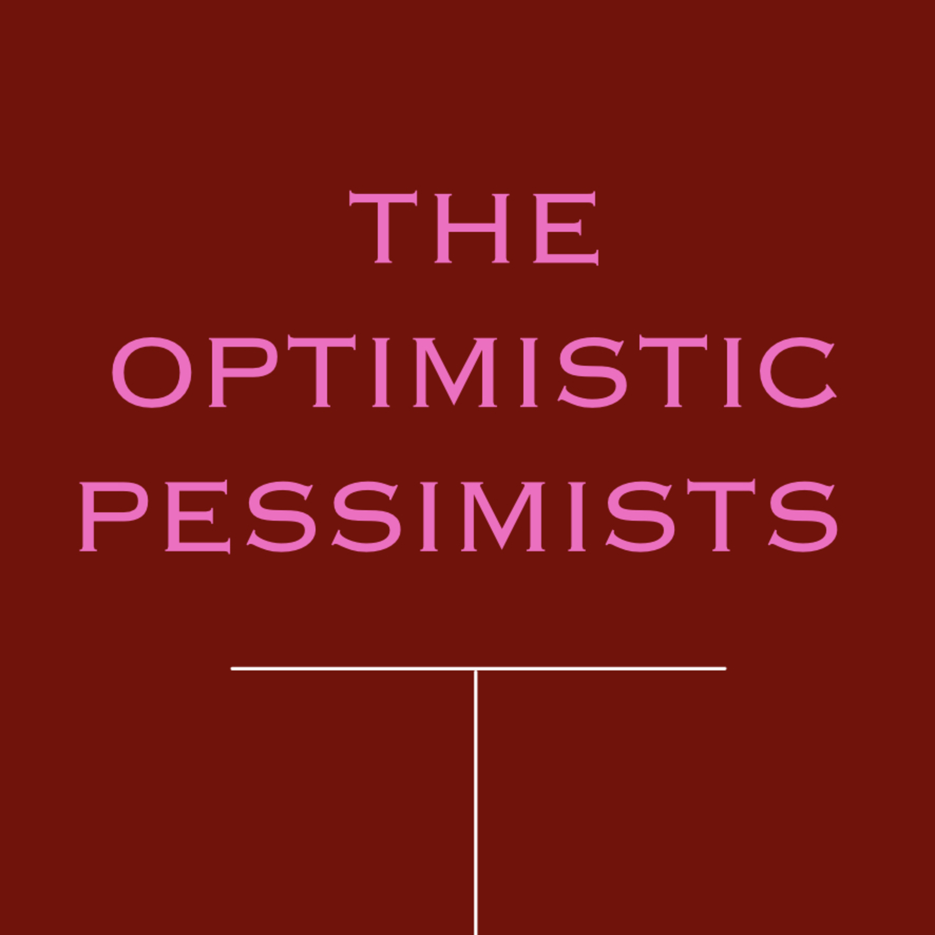 The Optimistic Pessimists podcast artwork
