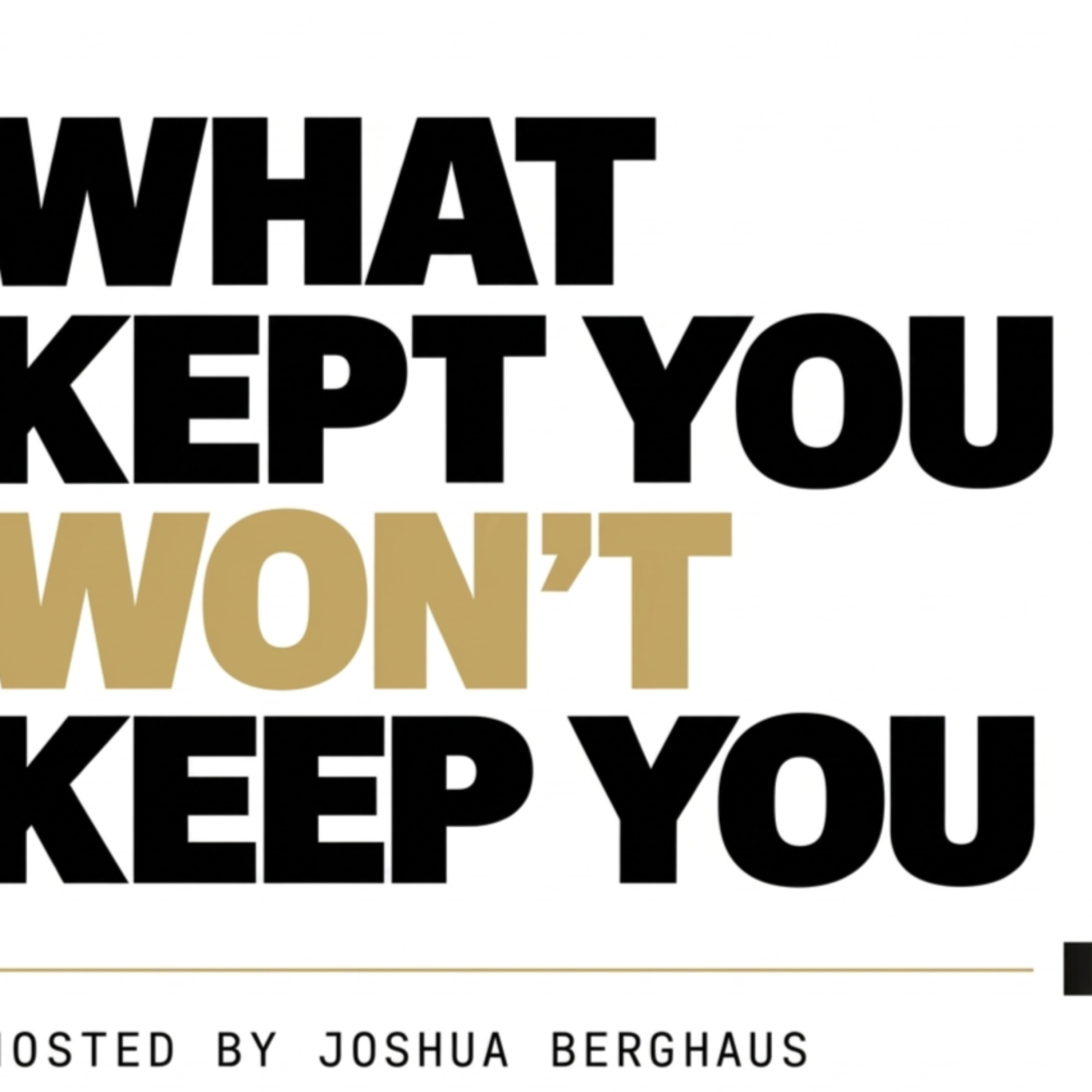 What Kept You Won’t Keep You podcast artwork