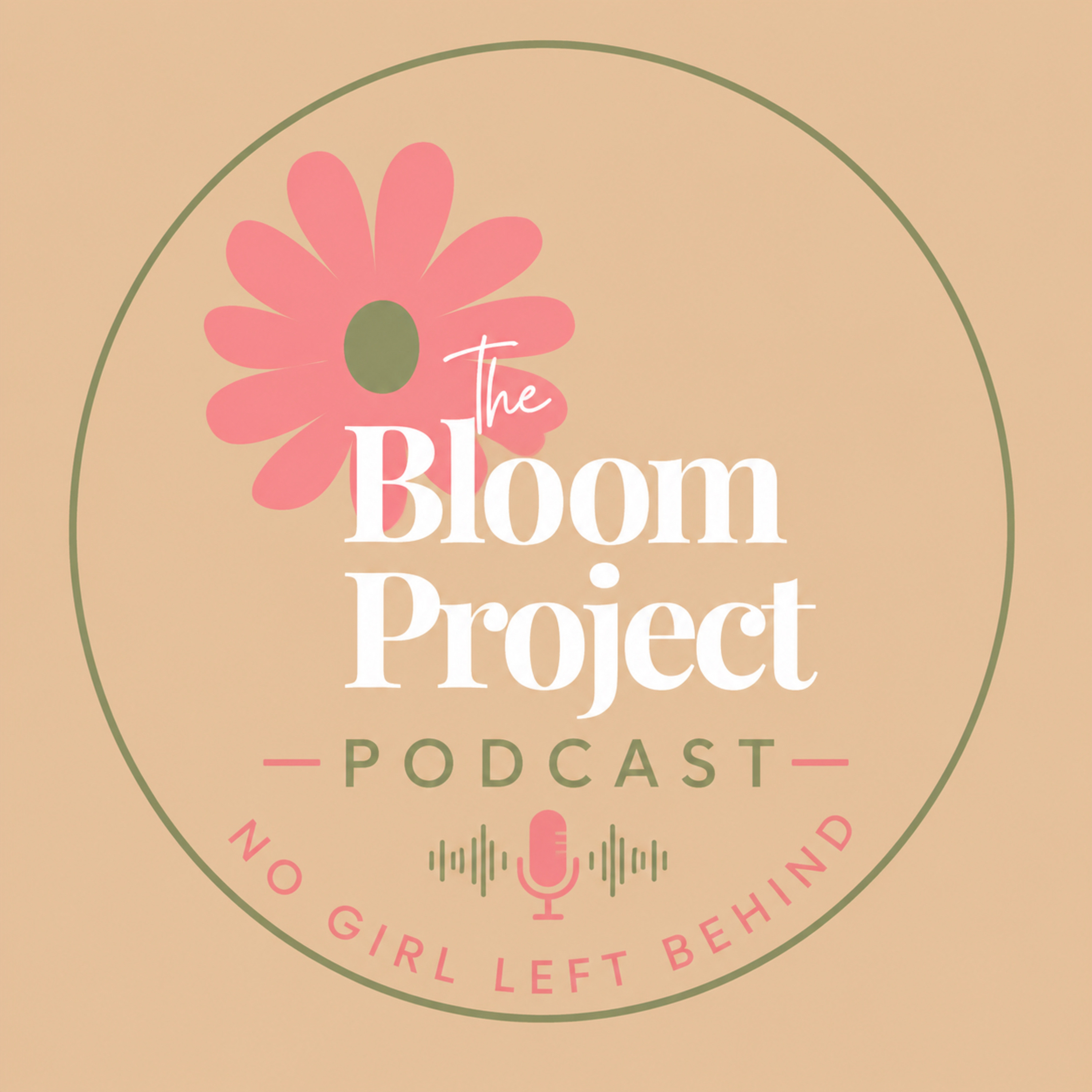 Logo of the podcast No Girl Left Behind: The Bloom Project Podcast Podcast No Girl Left Behind: The Bloom Project Podcast