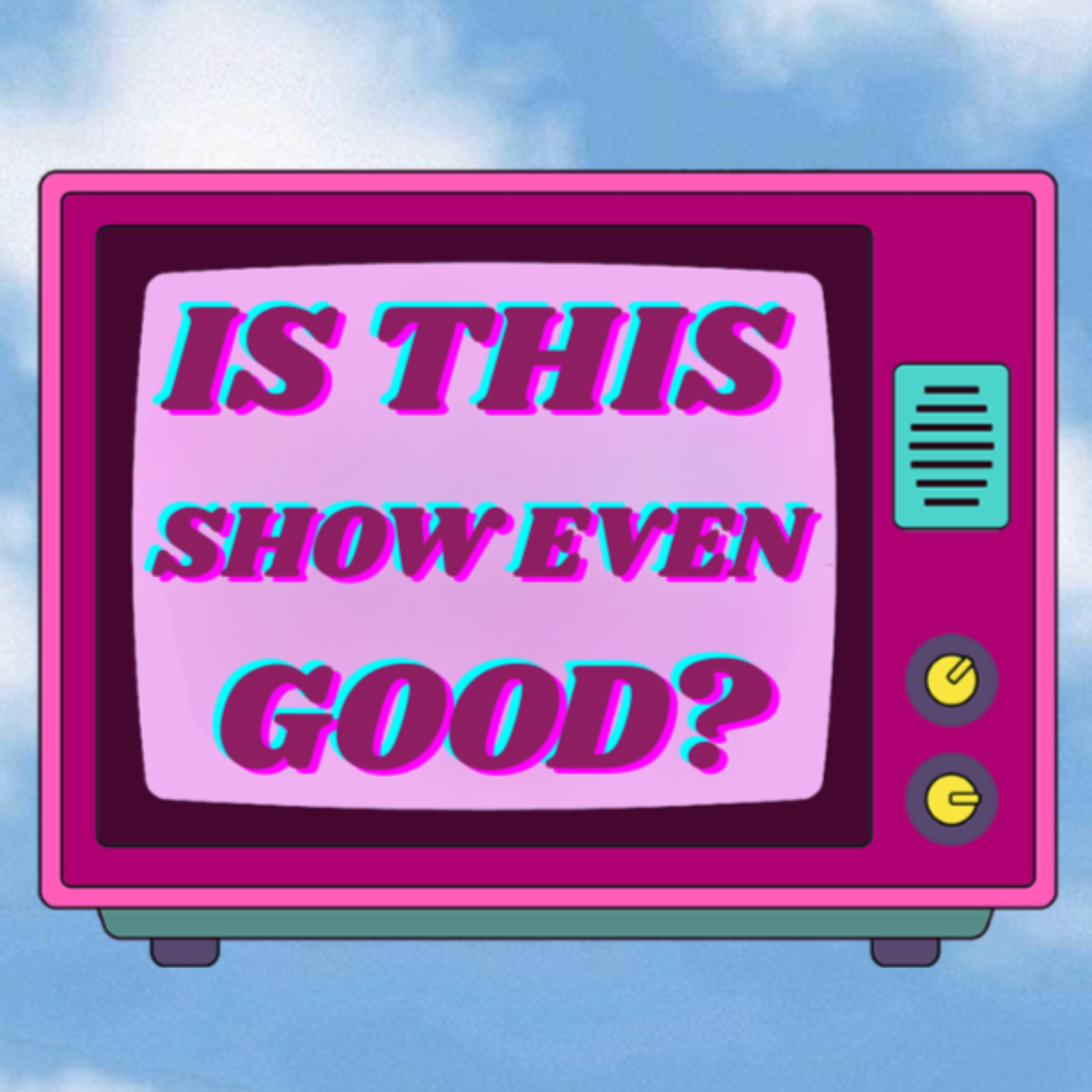 Is This Show Even Good? podcast artwork