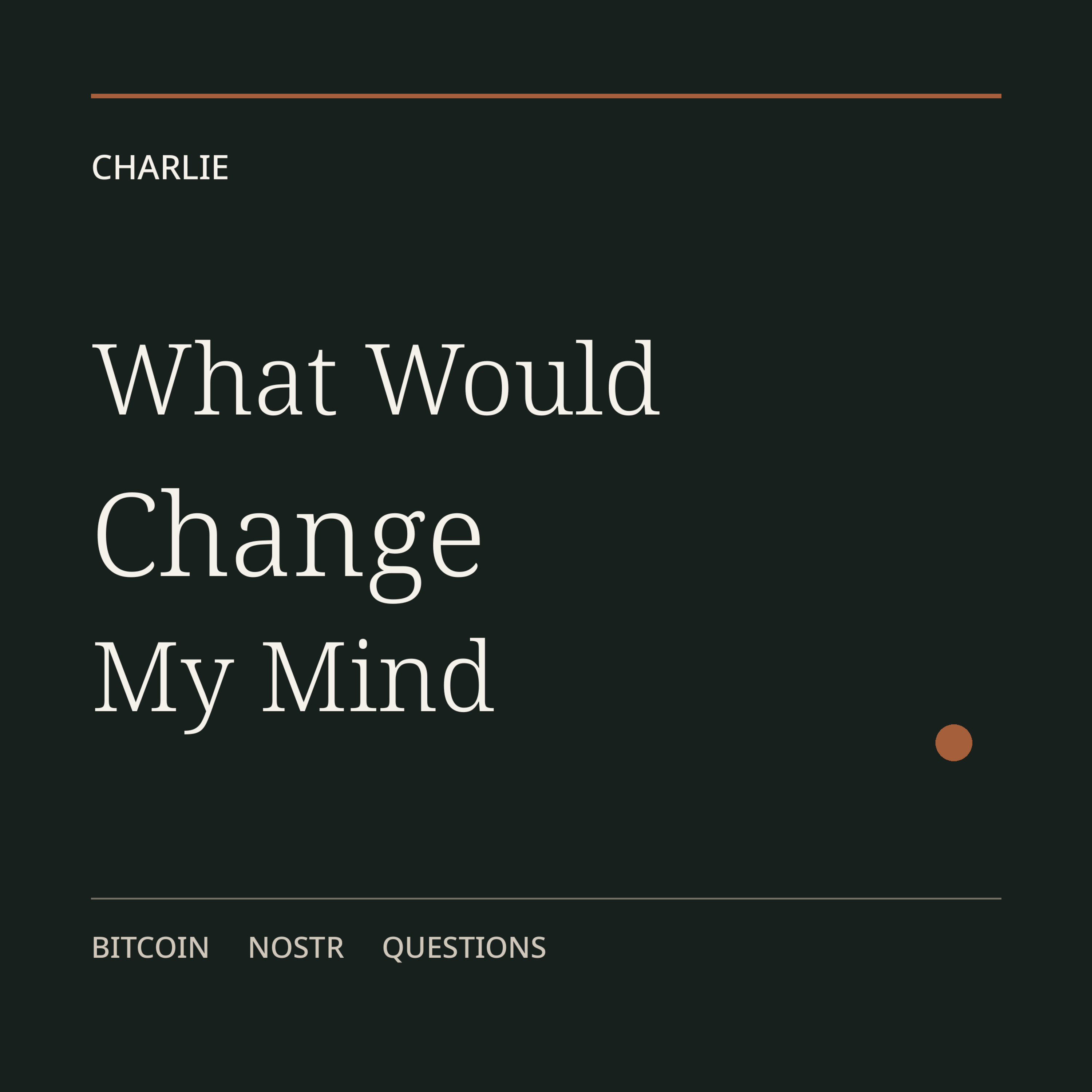 What Would Change My Mind podcast artwork