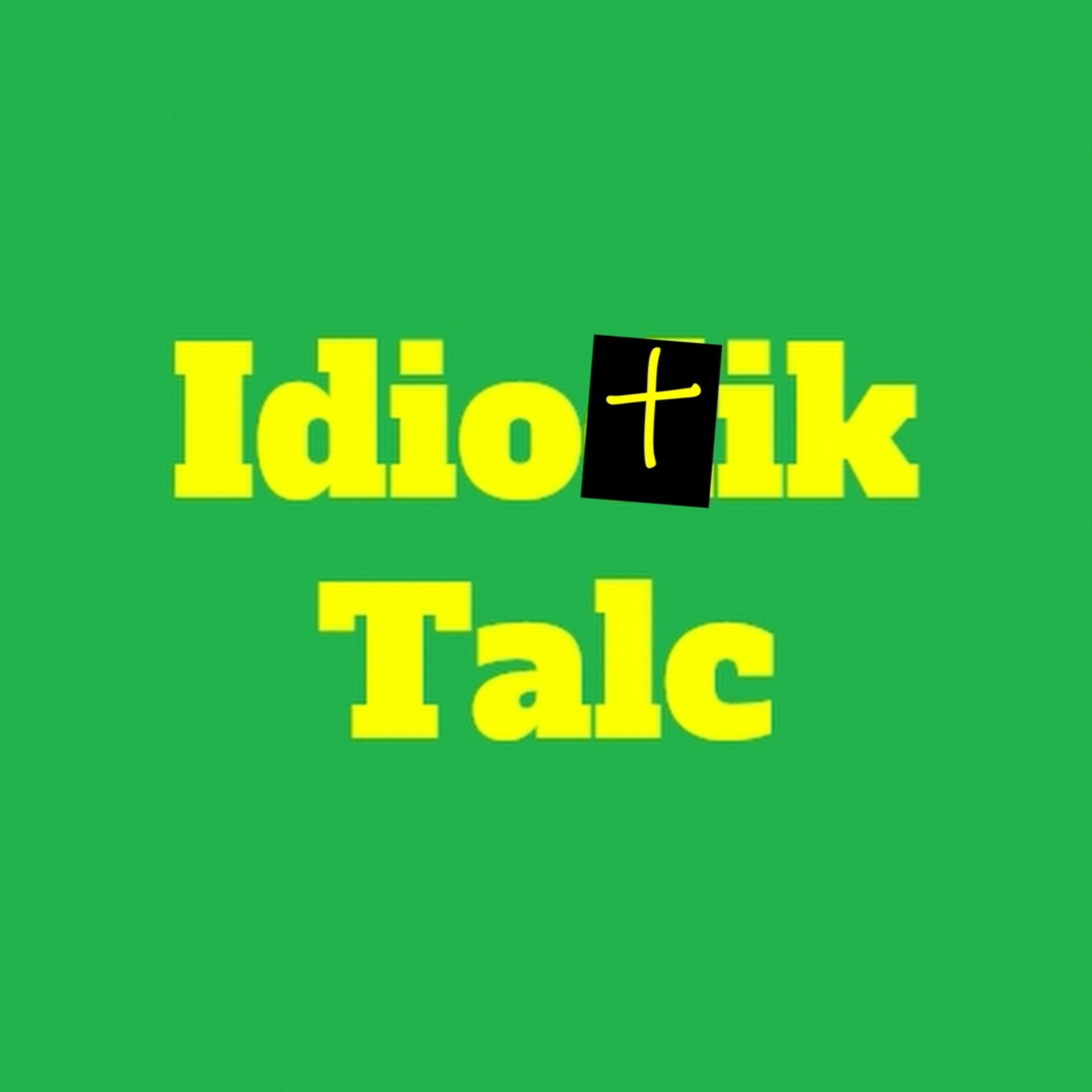 Idiotik Talc podcast artwork