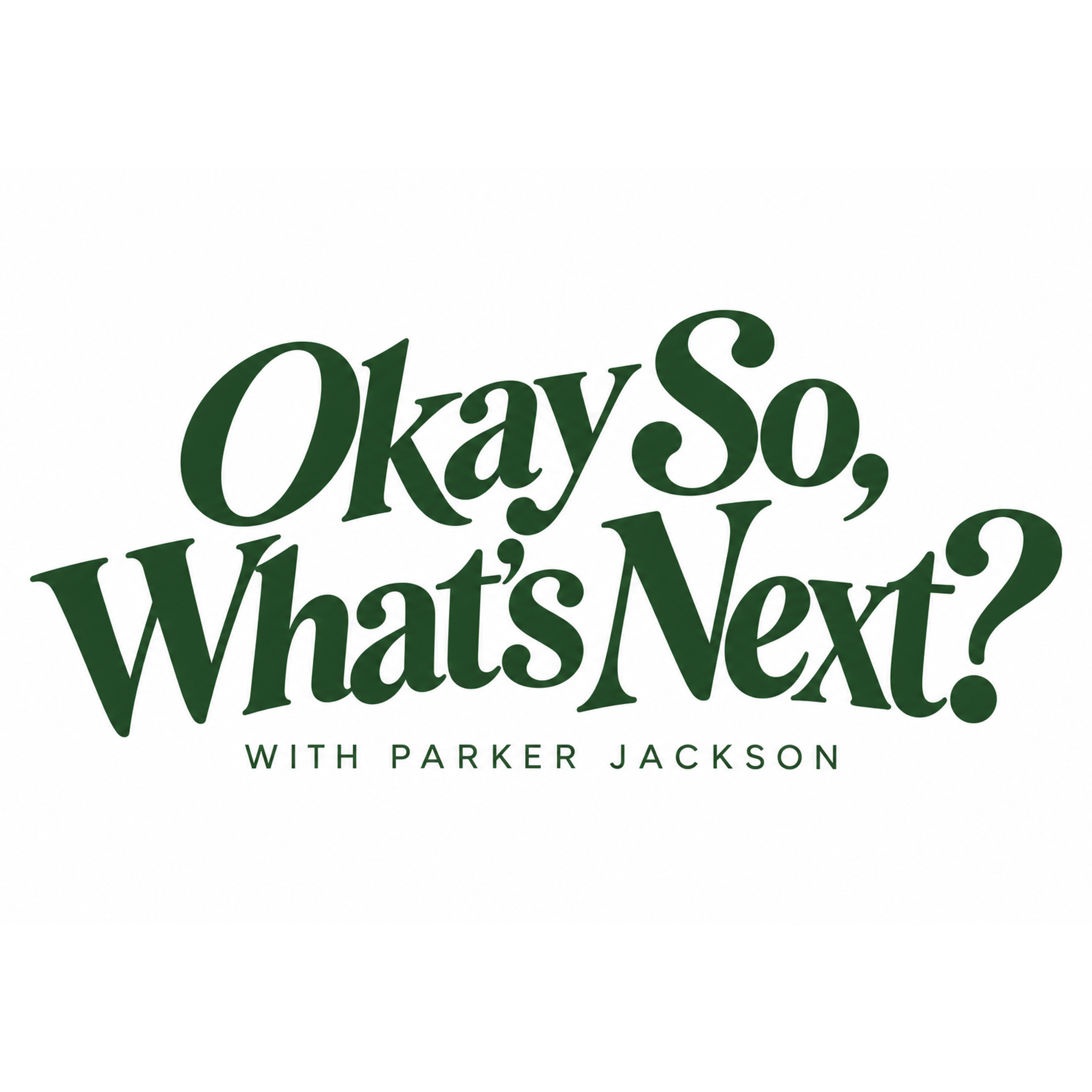 Okay So, What's Next? Podcast