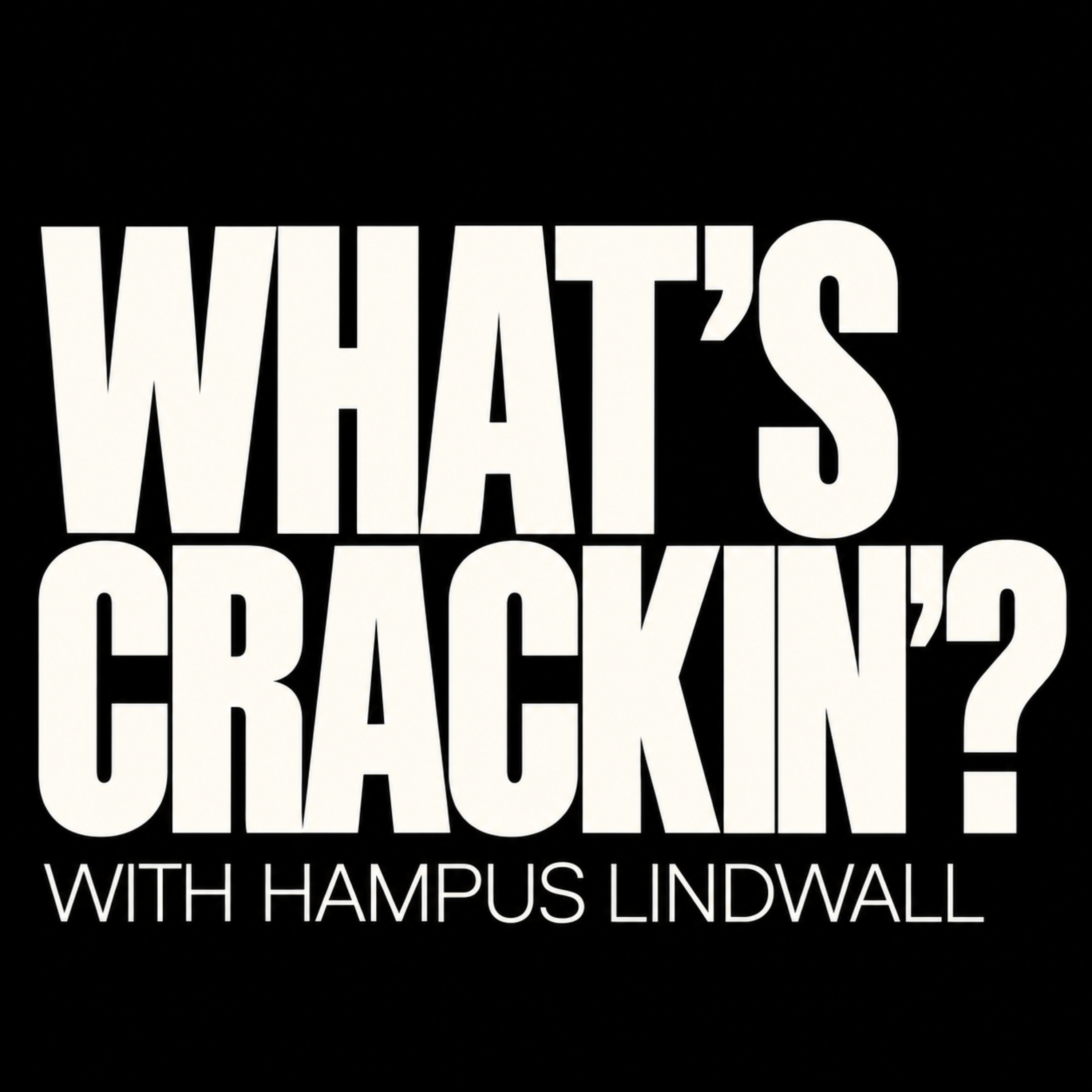 Podcast WHAT’S CRACKIN’?