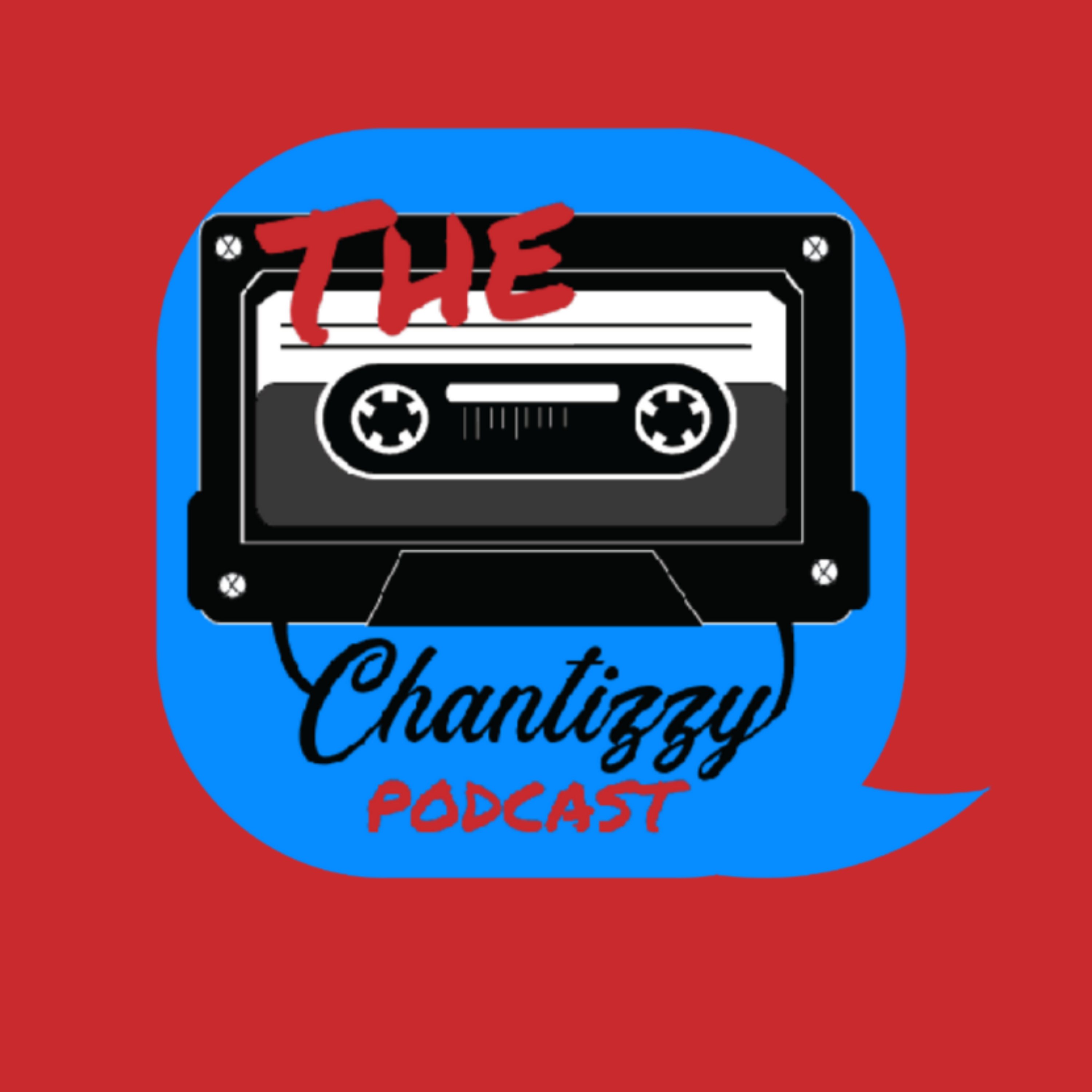The Chantizzy Podcast