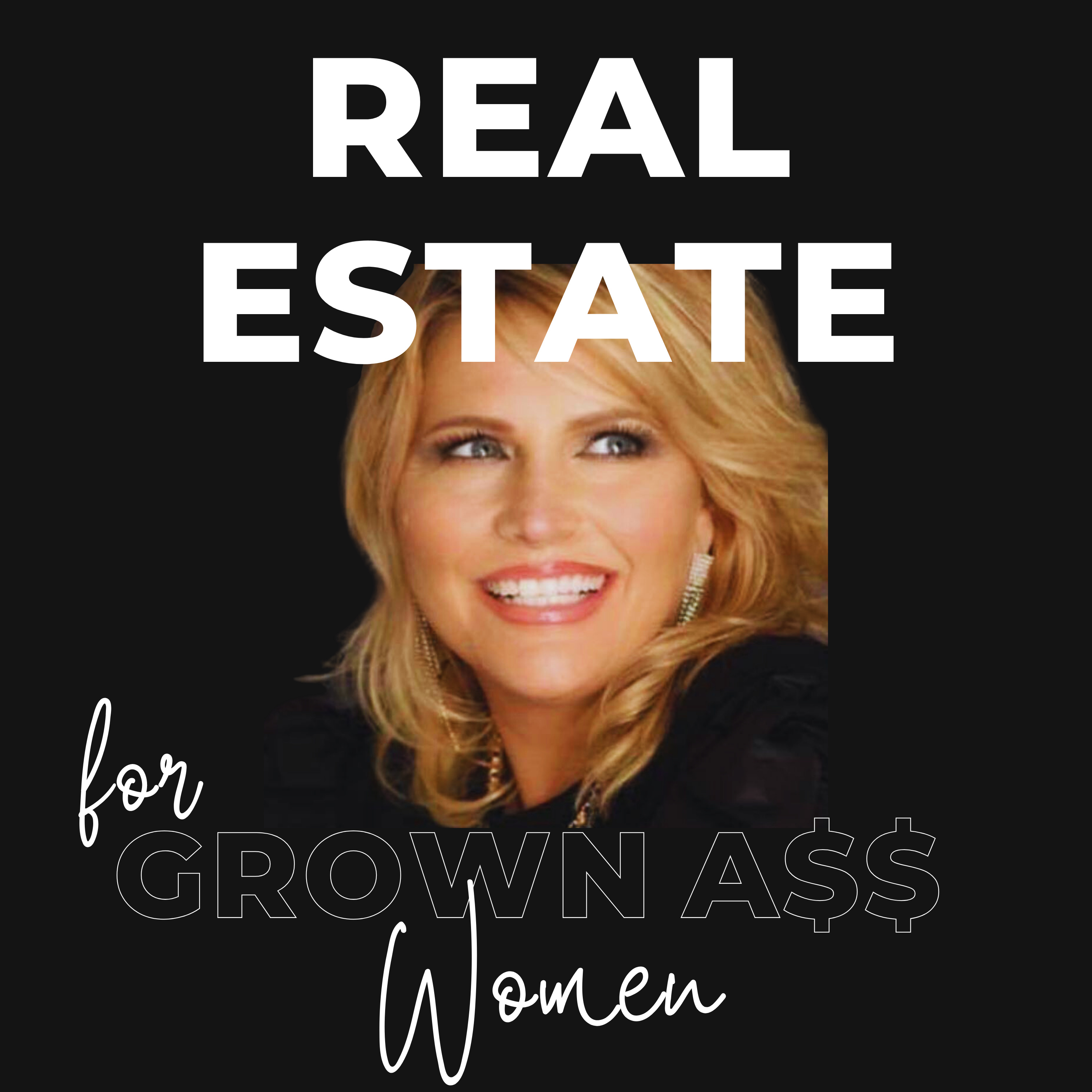 Real Estate For Grown A$$ Women