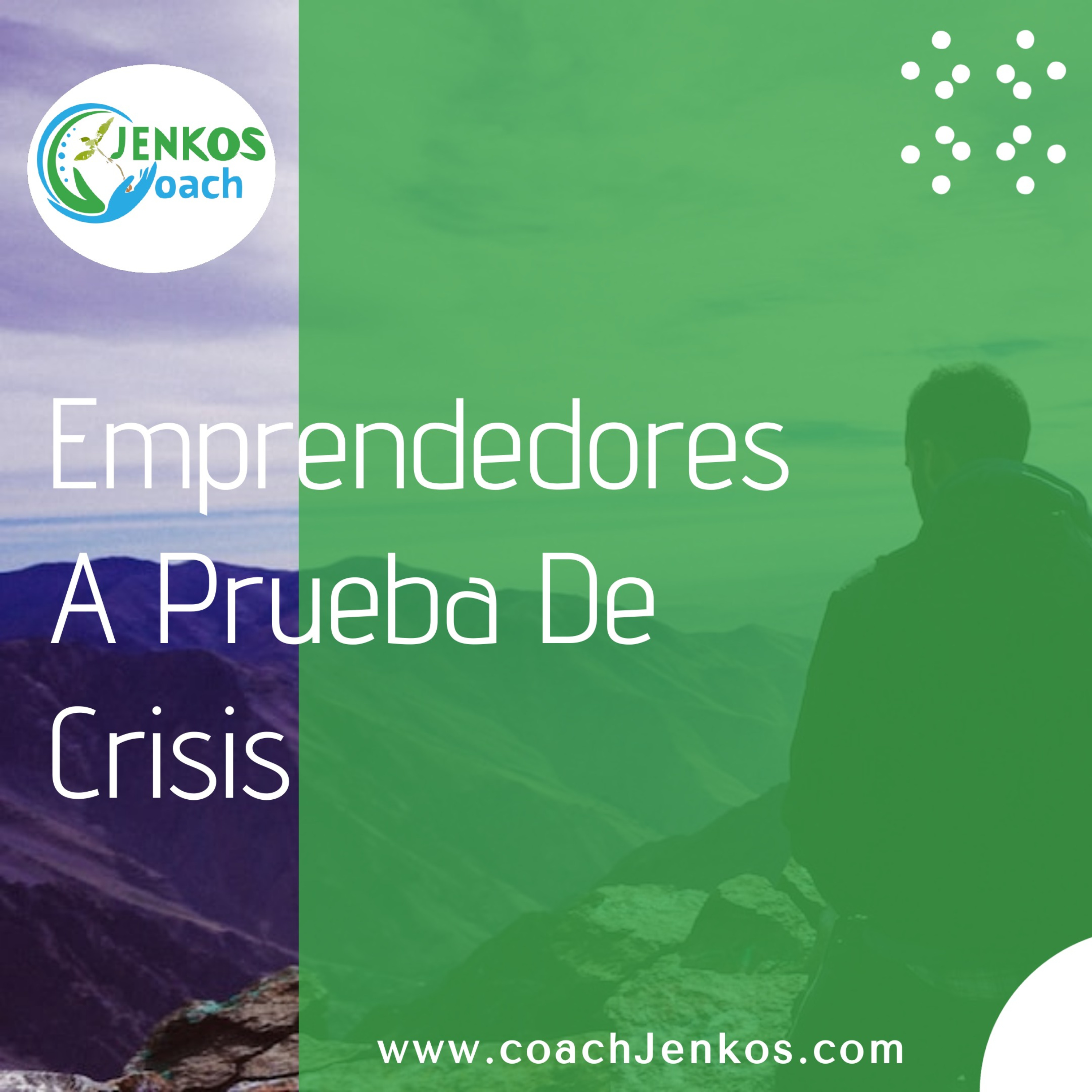 Emprendedores a Prueba de Crisis - A Coach Jenkos Podcast