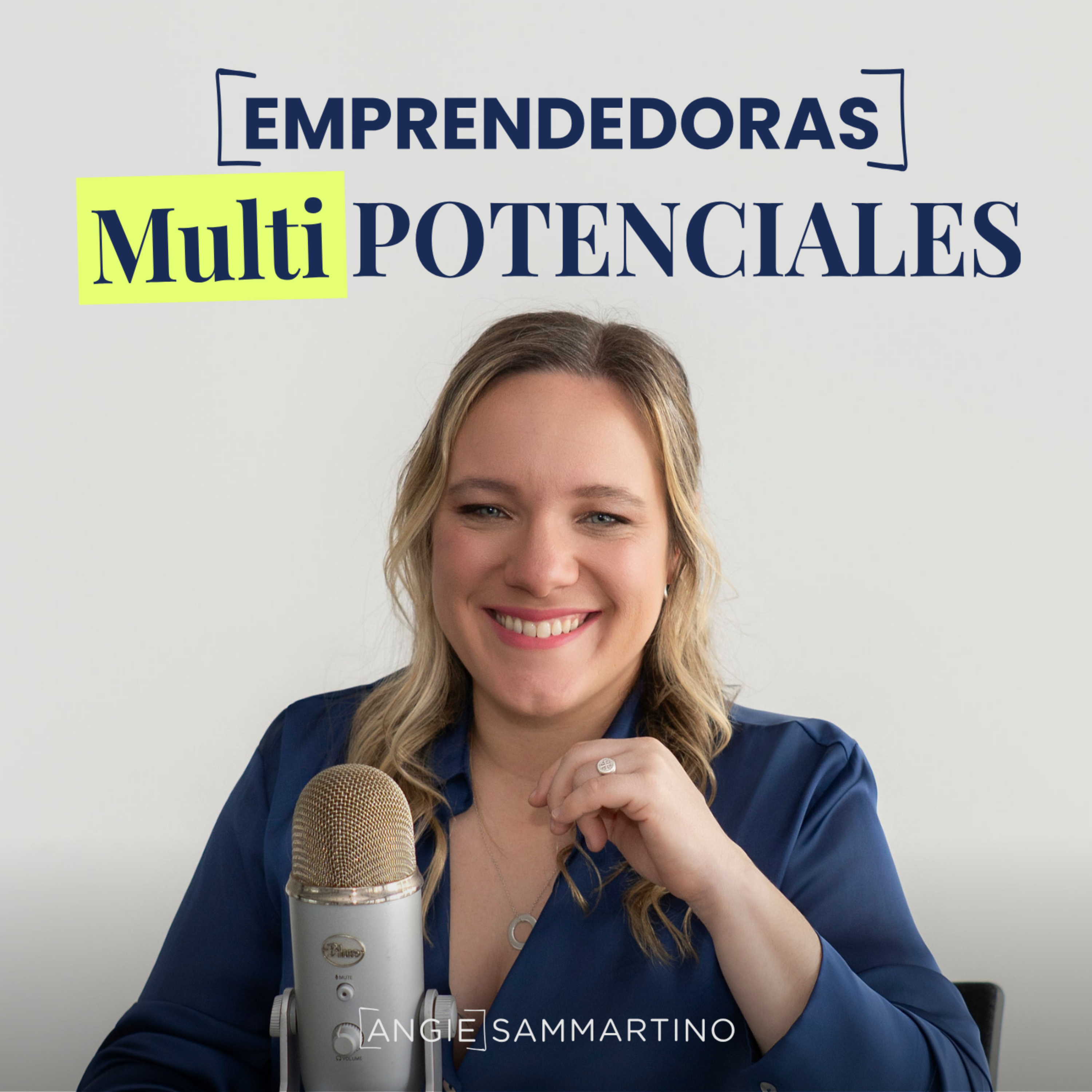 Emprendedoras Multipotenciales - El podcast de Angie Sammartino