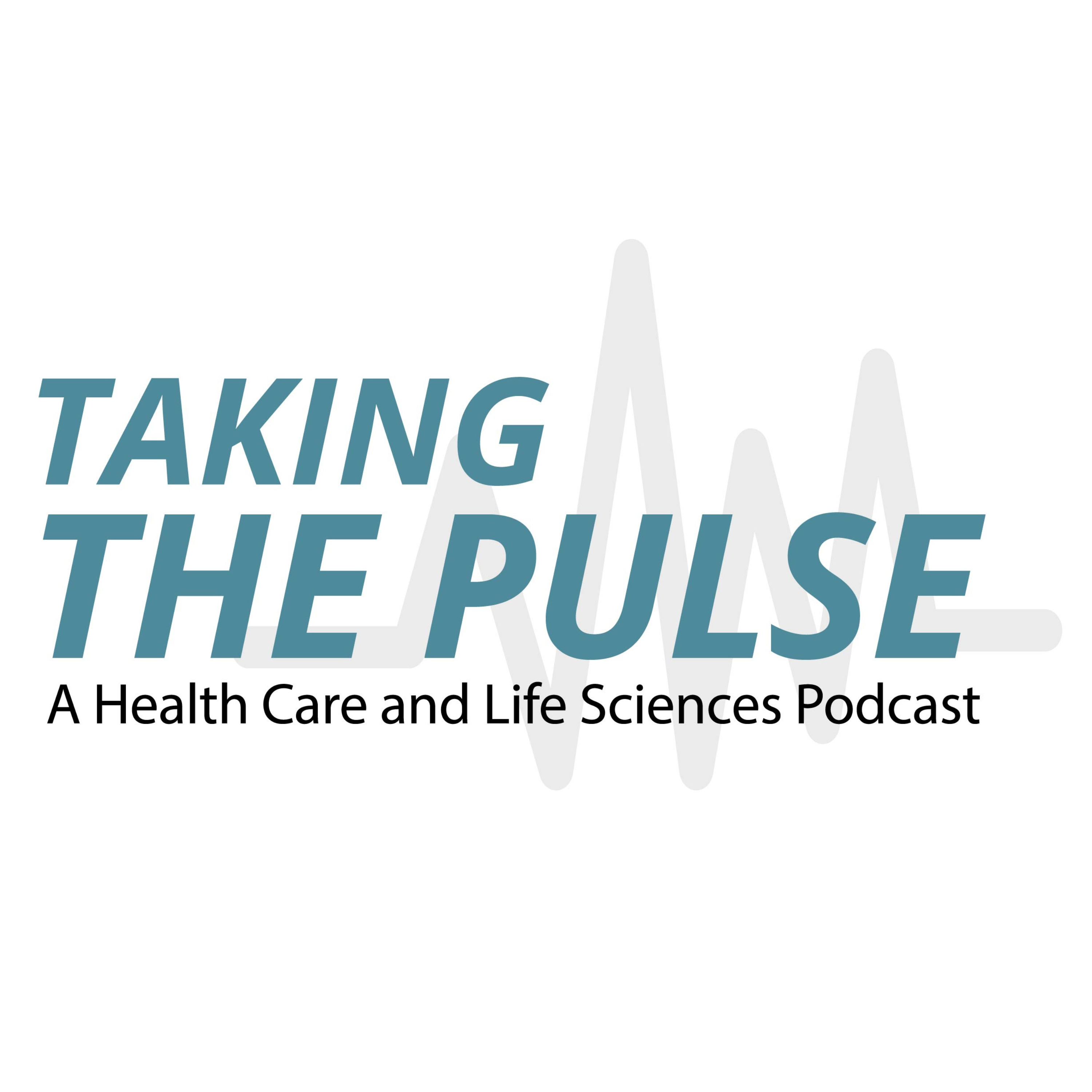 Taking the Pulse: a Health Care and Life Sciences Podcast