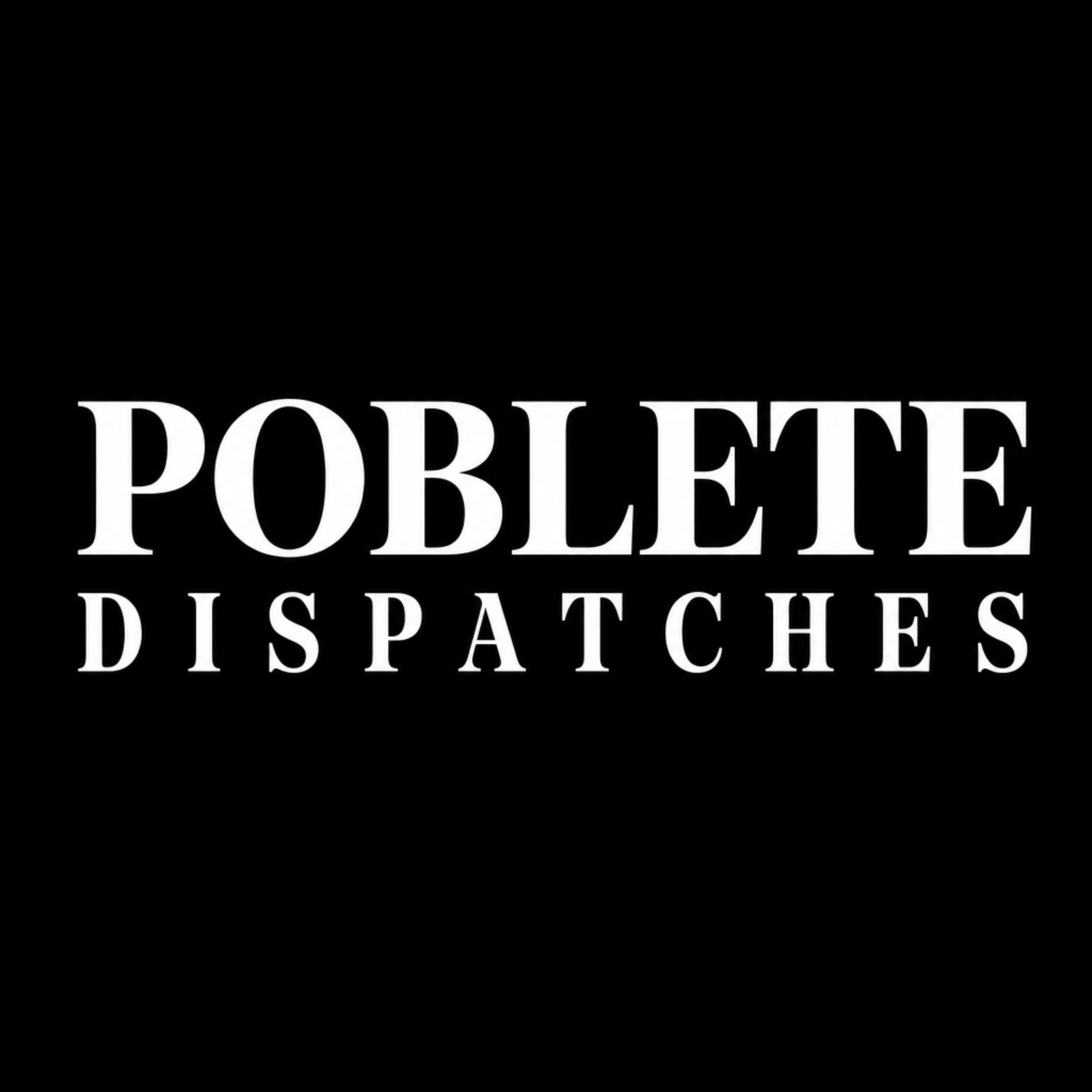 Poblete Dispatches