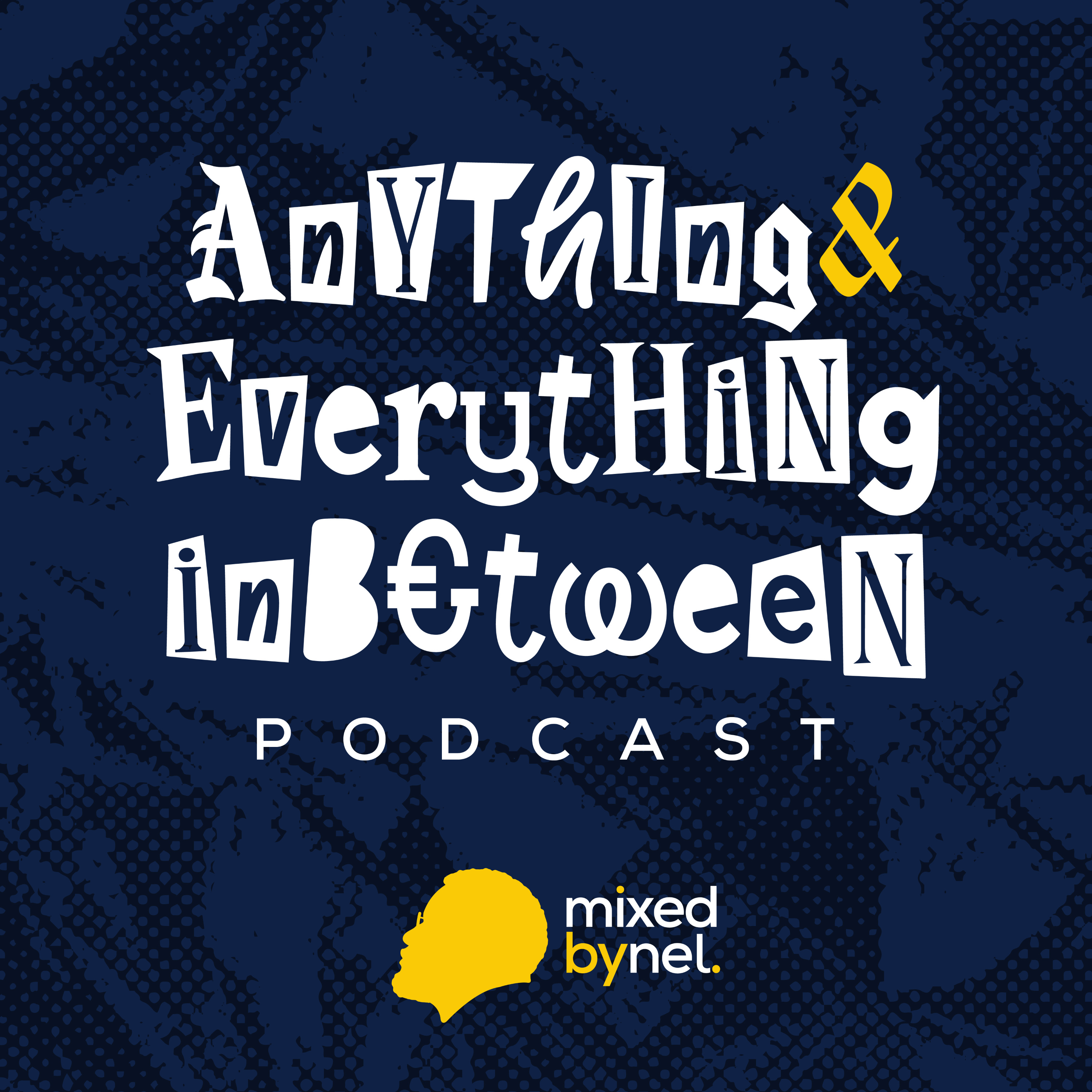 Anything and Everything in between