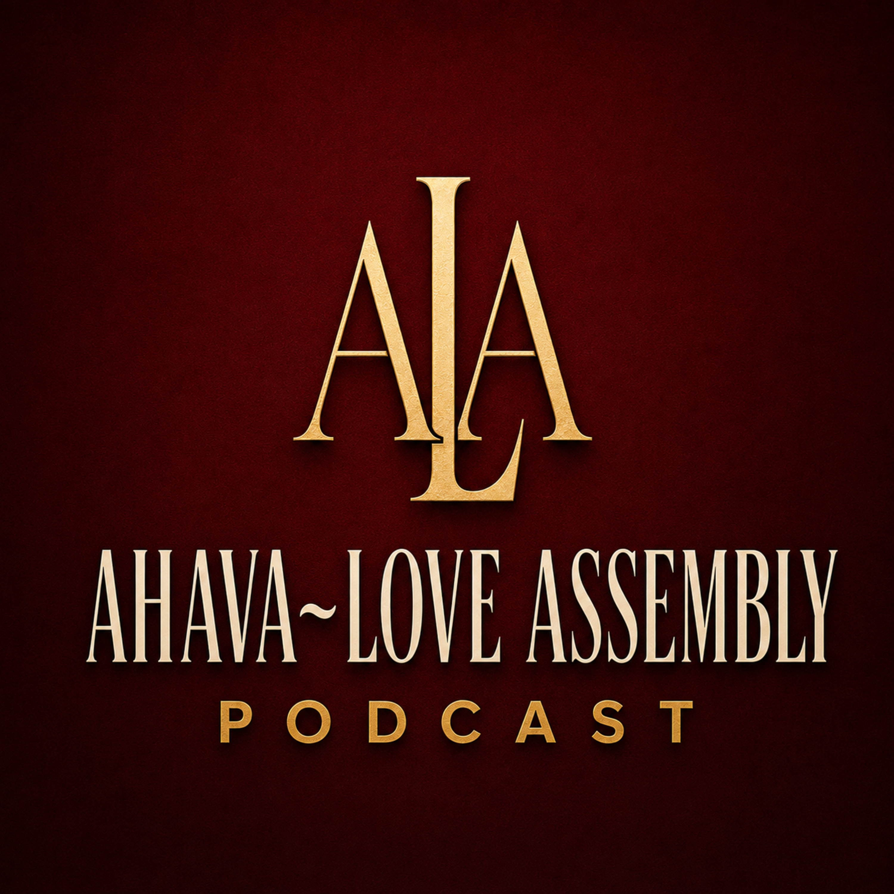Ahava~Love Assembly Podcast