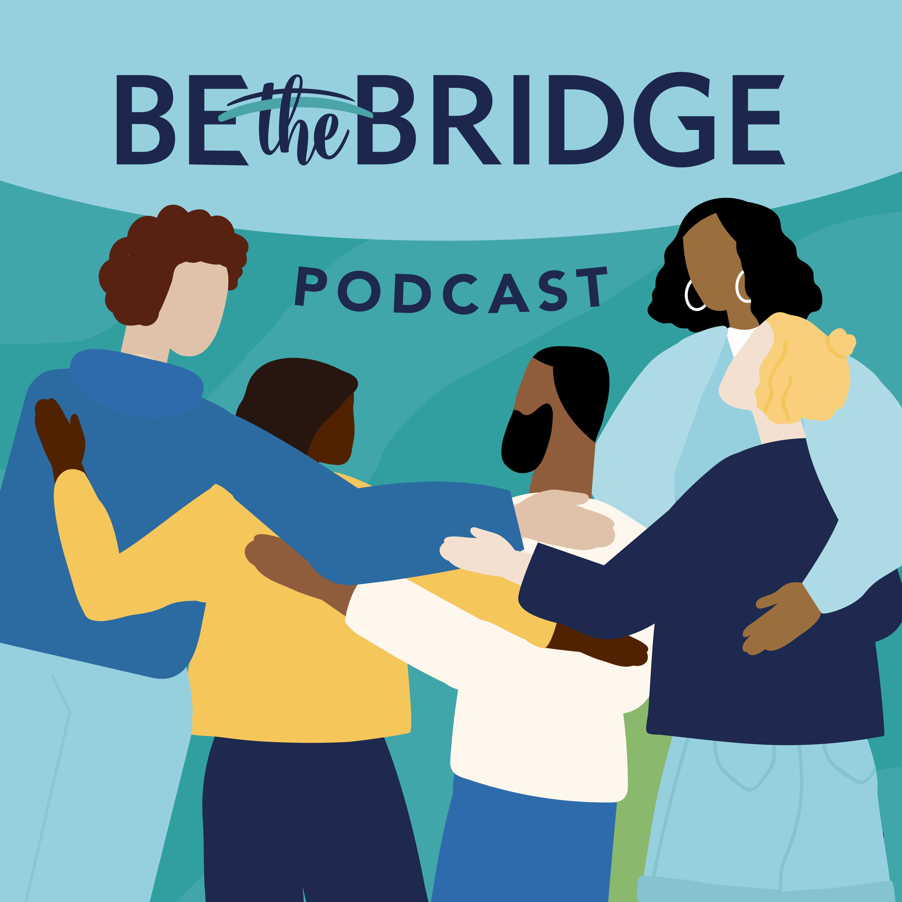 Be the Bridge Podcast