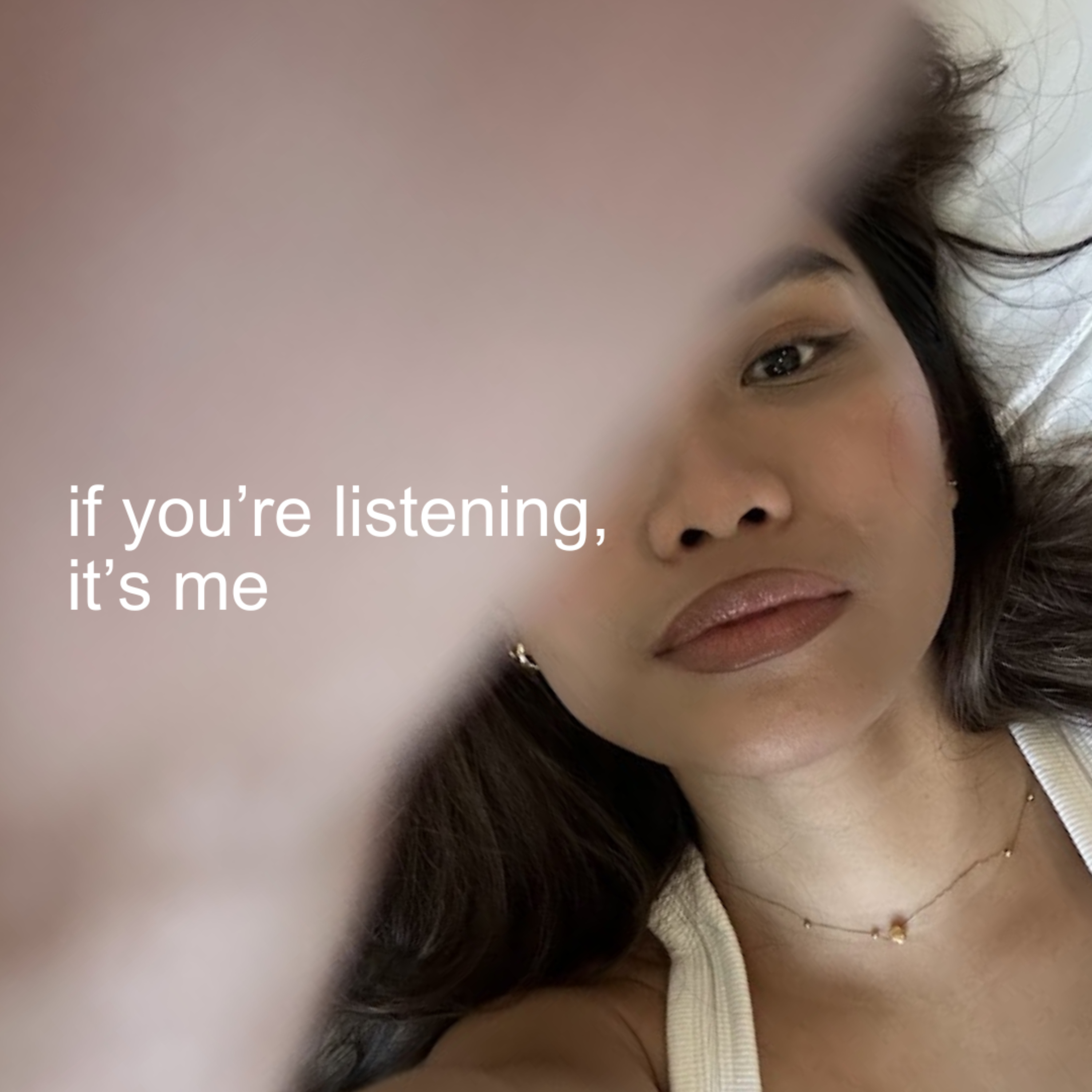 If You're Listening, It's Me