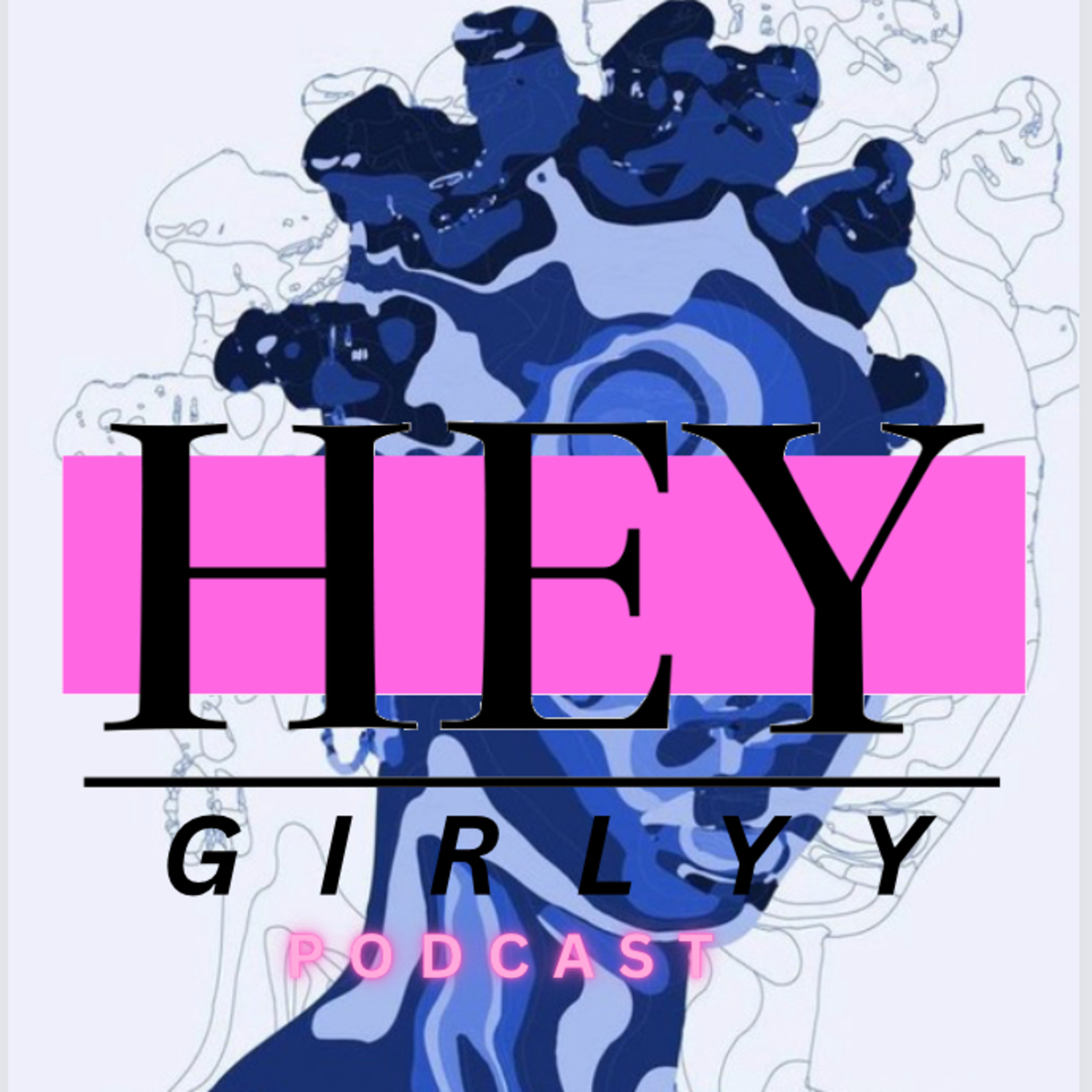 Hey Girlyy Podcast ★✰